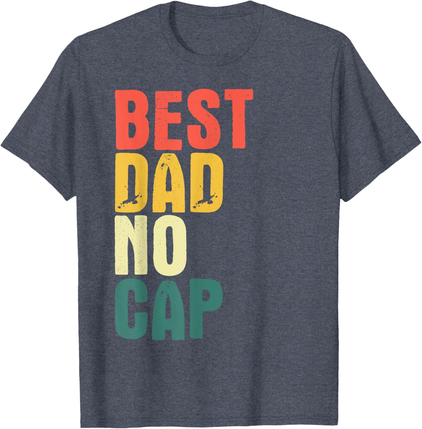 Funny Best Dad No Cap Father's Day T-Shirt for Men - Fun Gift Idea - 12