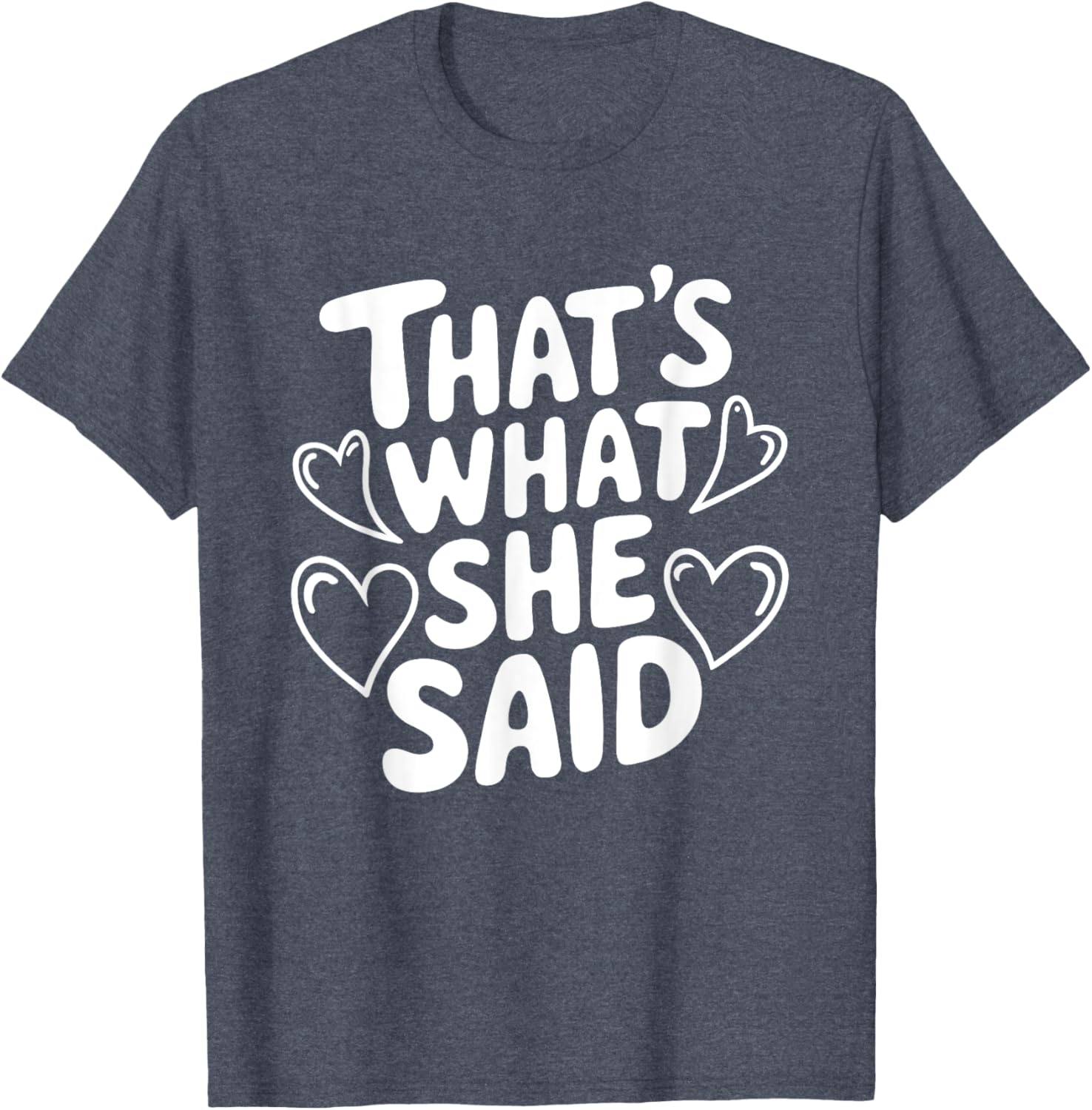That's What She Said T-Shirt for Women - Fun Graphic Tee for Everyday Wear - 28