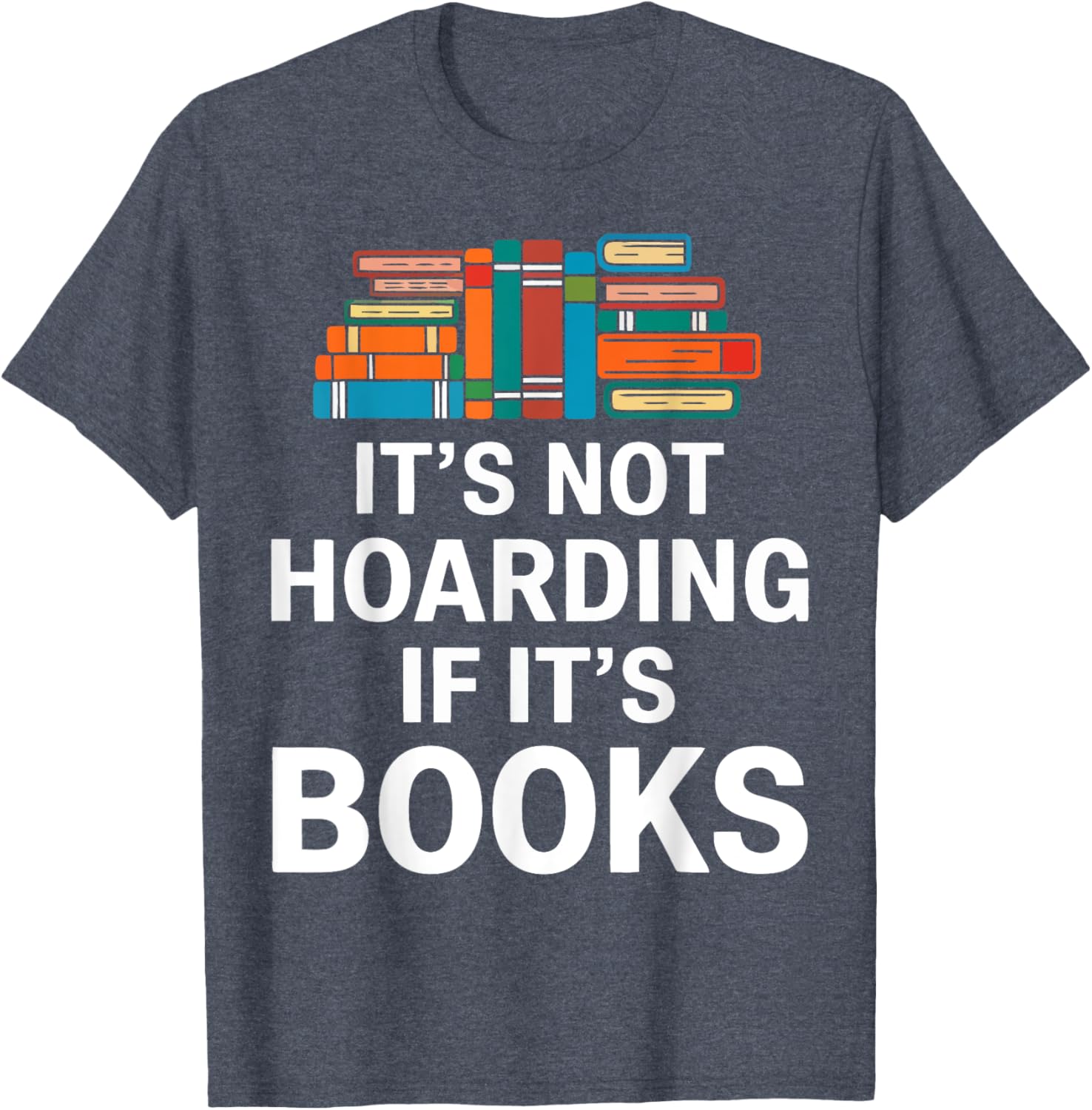 It's Not Hoarding If It's Books T-Shirt for Book Lovers and Readers - 26