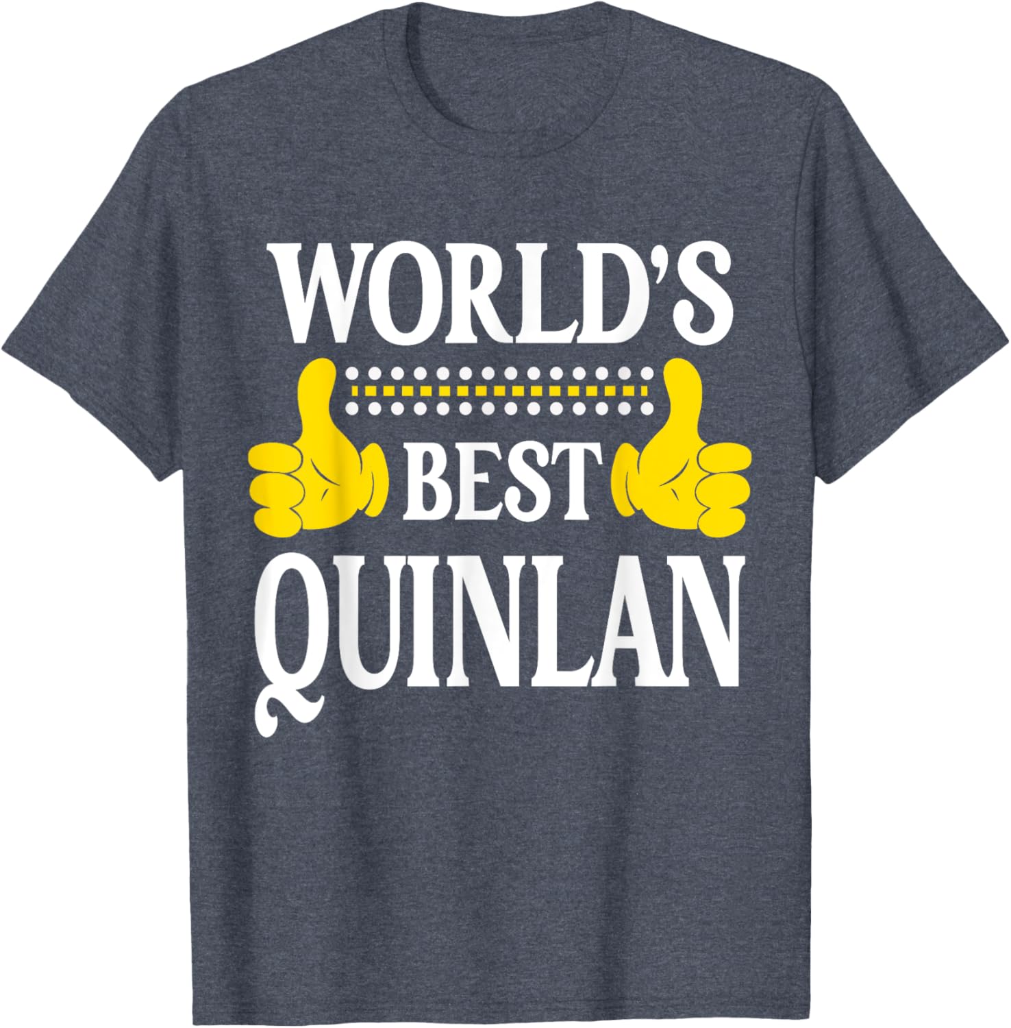 Funny Quinlan T-Shirt - World's Best Personal Name Apparel for All Occasions - 1