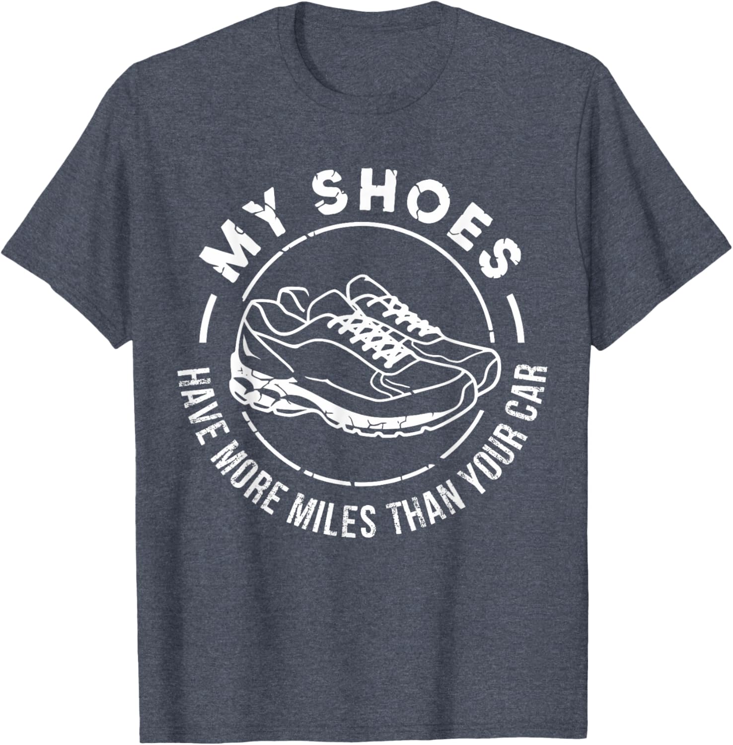 My Shoes Have More Miles Than Your Car Marathon T-Shirt for Runners - 12