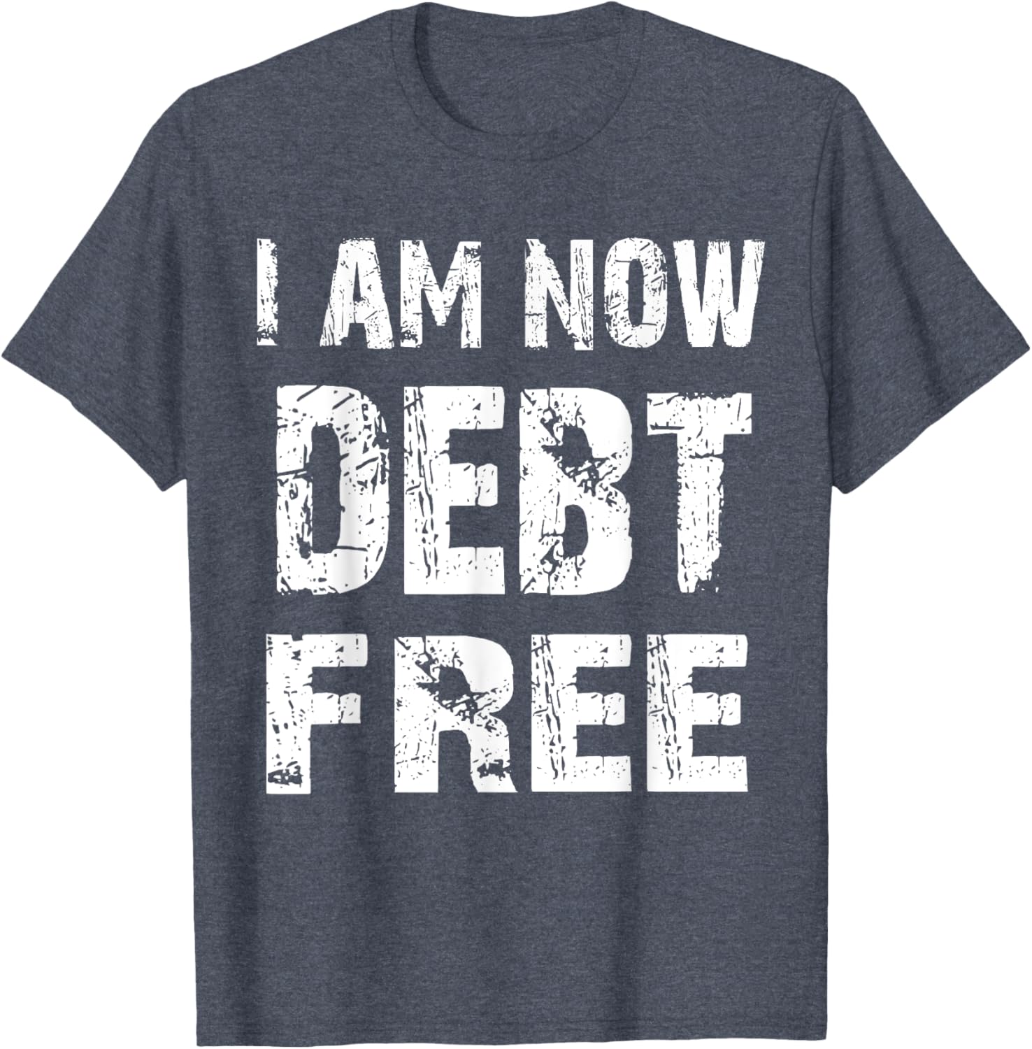 I Am Now Debt Free T-Shirt for Celebrating Financial Freedom - 18