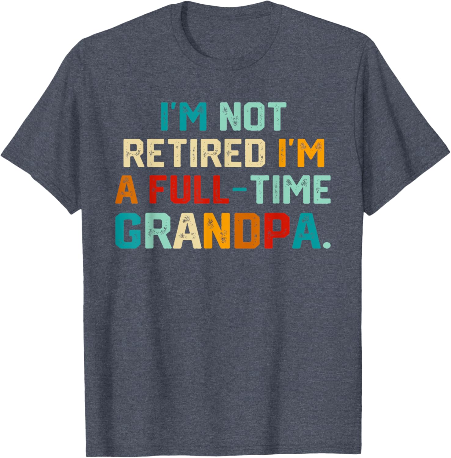 Funny Full Time Grandpa T-Shirt Perfect for Father's Day Gift - 11