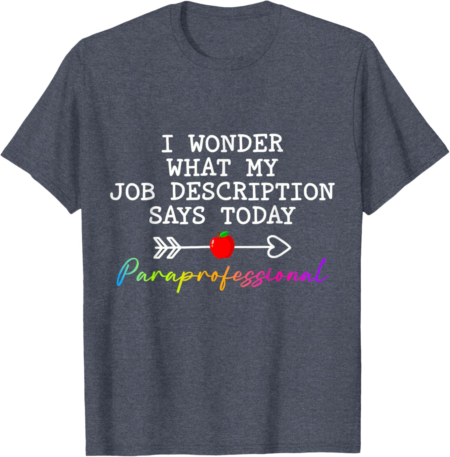 Funny Paraprofessional Humor T-Shirt for Paraeducators and Teachers - 10