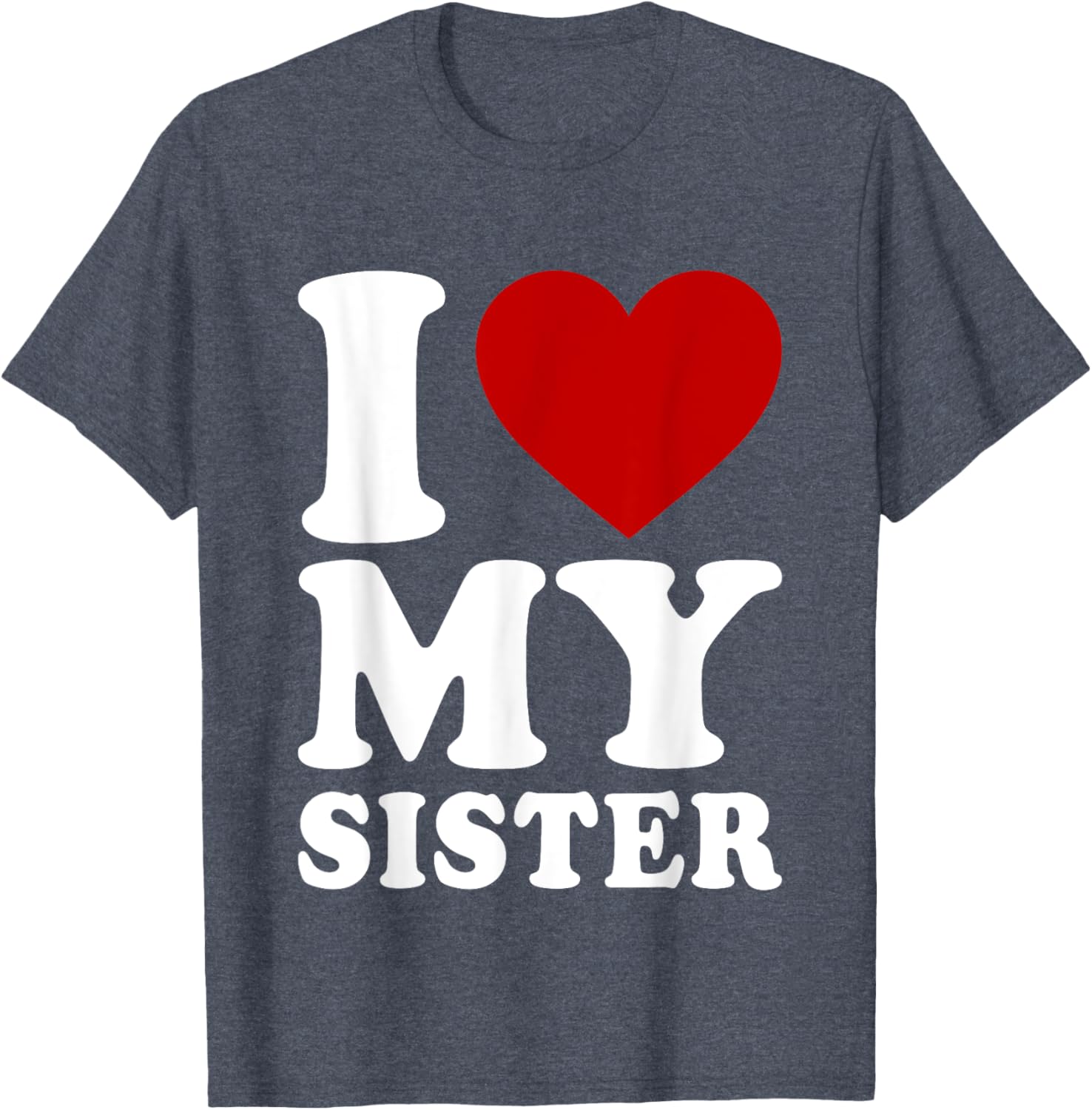 Funny I Heart My Sister Love T-Shirt for Sibling Bonding and Gifts - 17