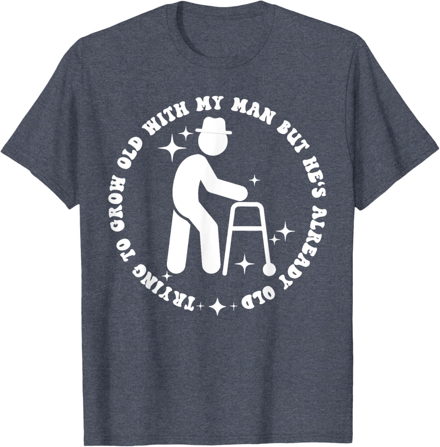 Funny Trying to Grow Old with My Man T-Shirt for Couples - 17