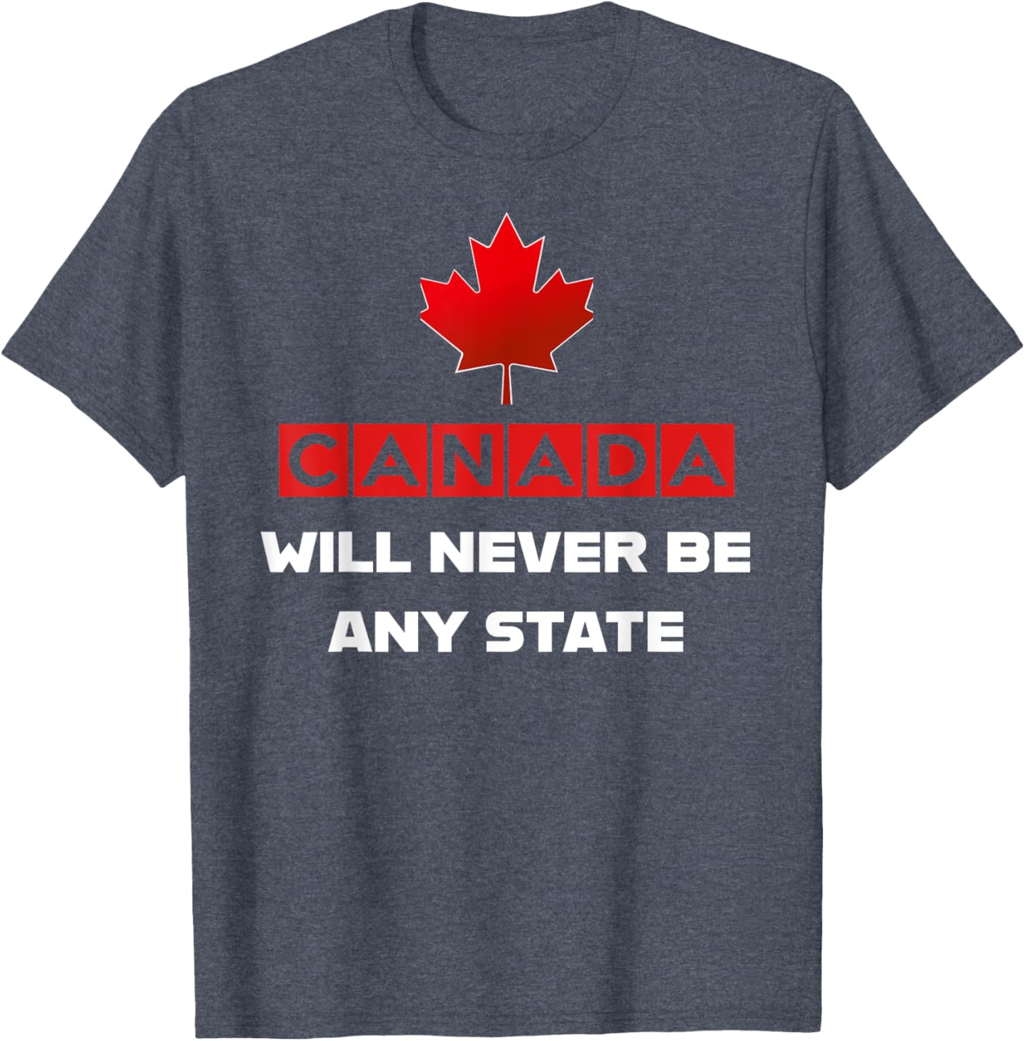 Canada Will Never Be A State Not For Sale Graphic T-Shirt for Fans - 13