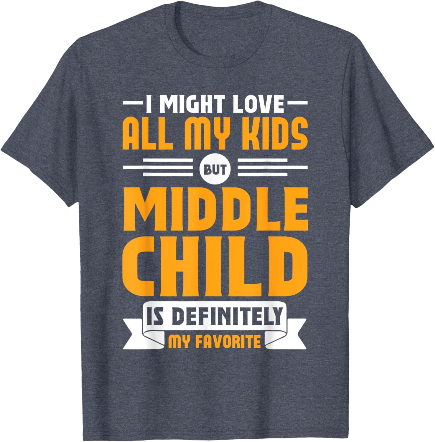 My Middle Child Is My Favorite Child Funny T-Shirt for Parents - 2