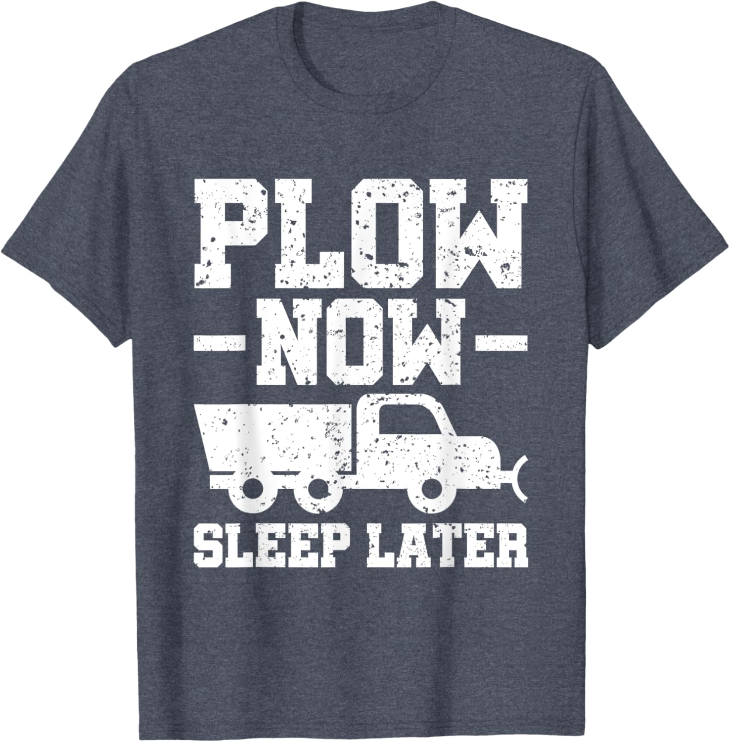 Plow Now Sleep Later Snow Plower T-Shirt for Winter Fun and Comfort - 3