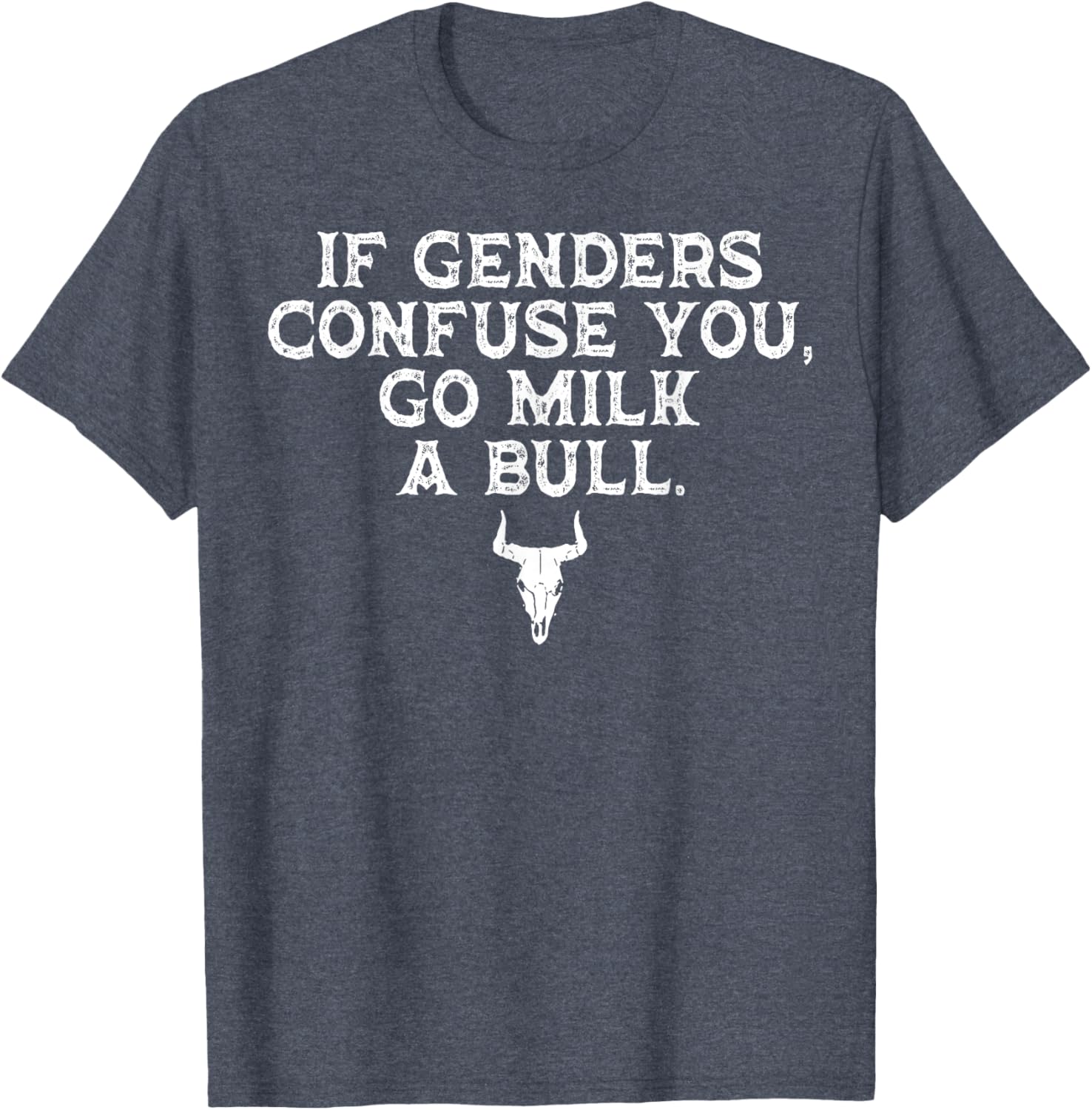 Funny If Genders Confuse You Go Milk A Bull T-Shirt for Men and Women - 7