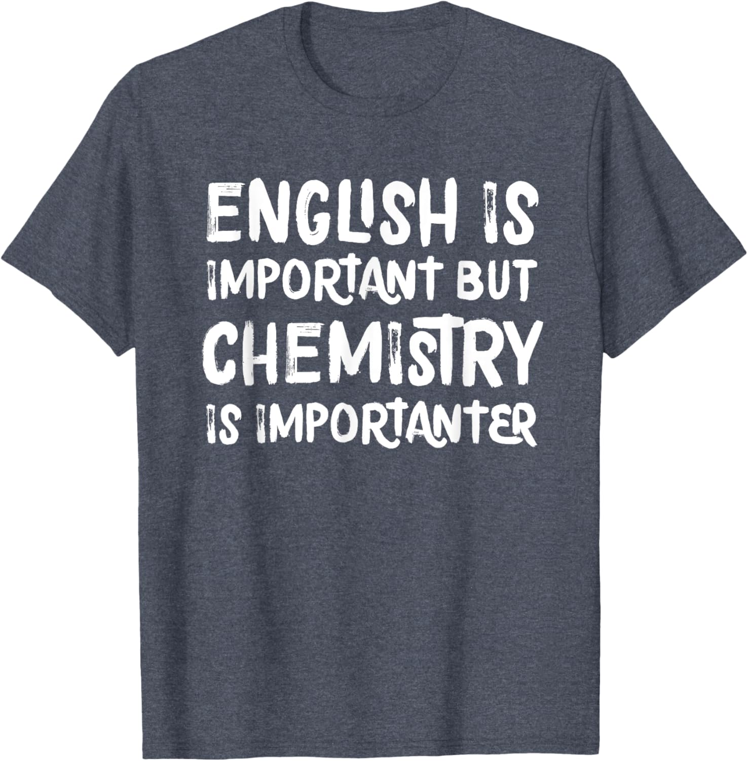 Funny Chemistry T-Shirt English Is Important But Chemistry Is Importanter - 1