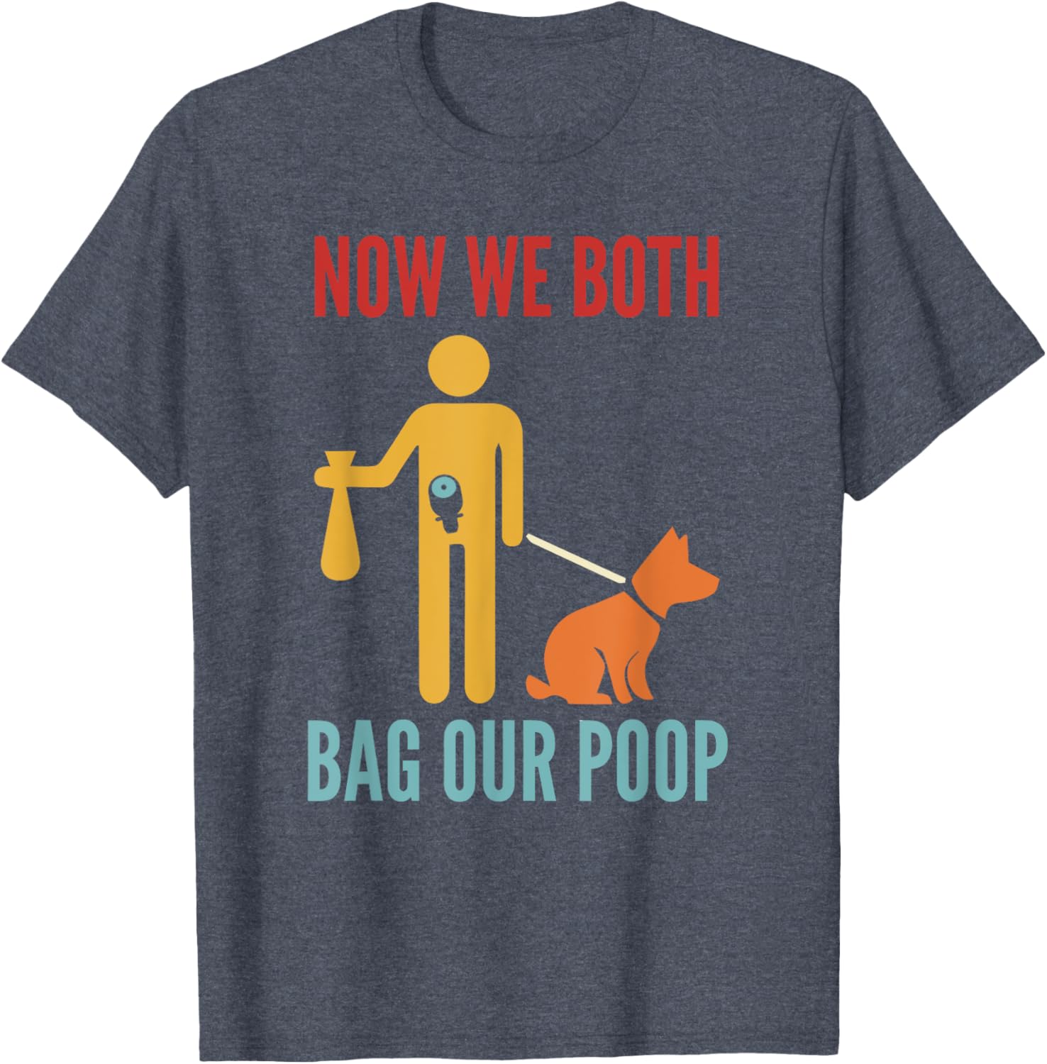 Funny Retro T-Shirt Now We Both Bag Our Poop for Pet Lovers and Friends - 9