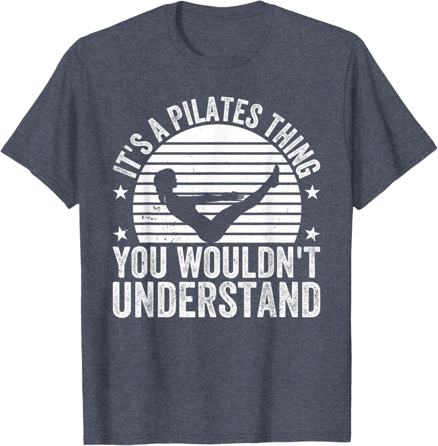Pilates Lover T-Shirt It's a Pilates Thing You Wouldn't Understand - 1