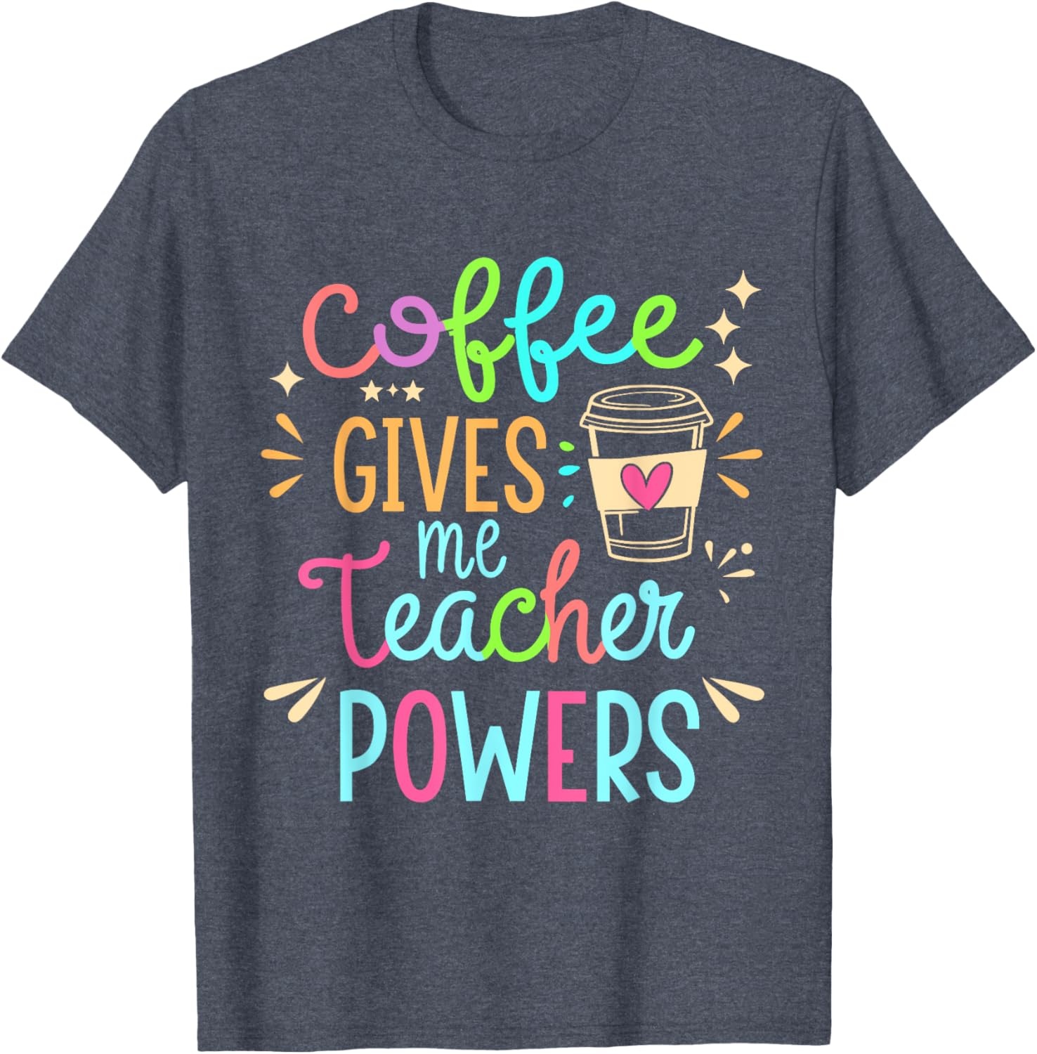 Funny Teacher T-Shirt - Coffee Gives Me Teacher Powers Humor Apparel - 16