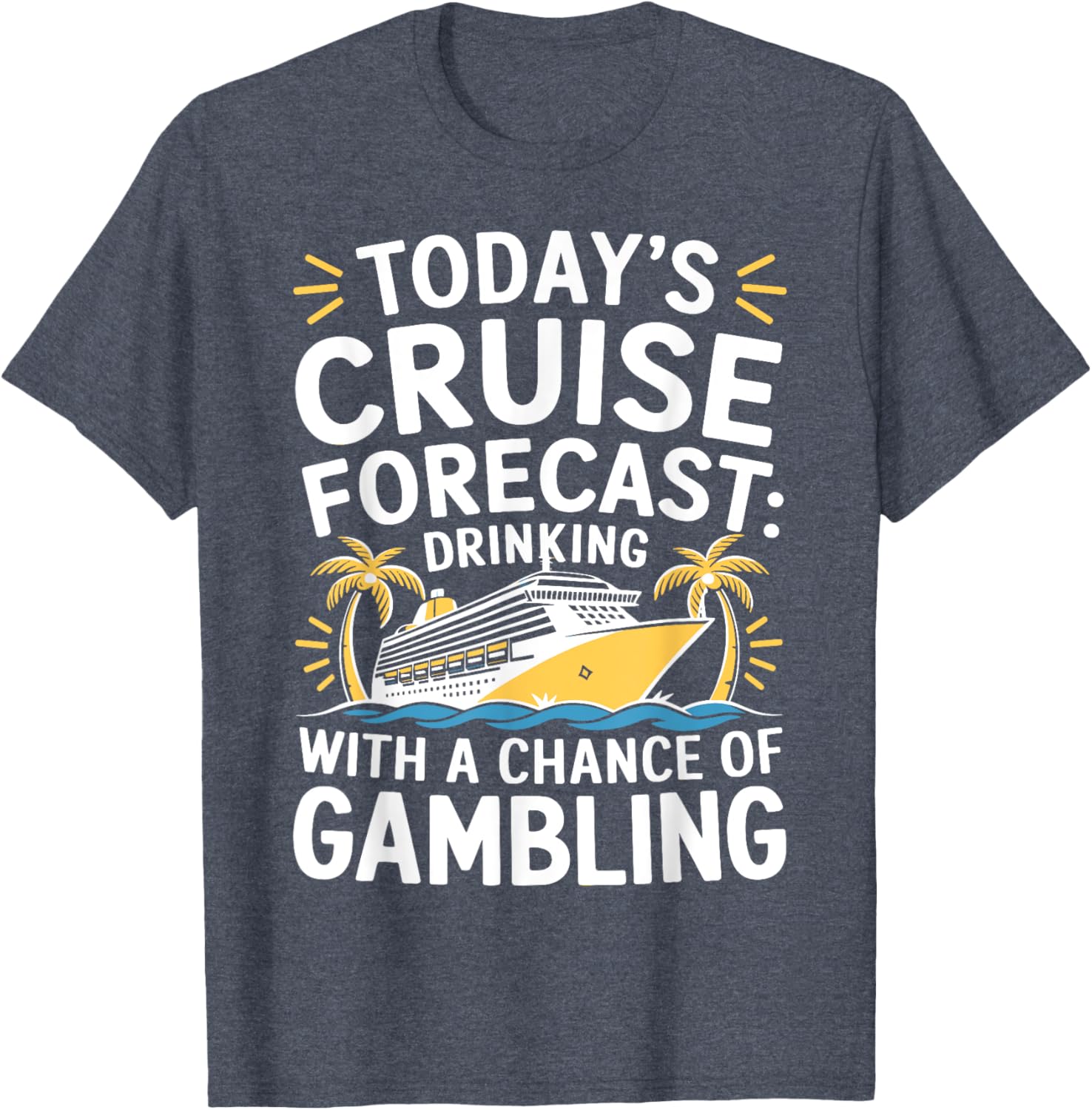 Today's Forecast Cruising With Chance Of Drinking 2025 T-Shirt Fun Outfit - 19