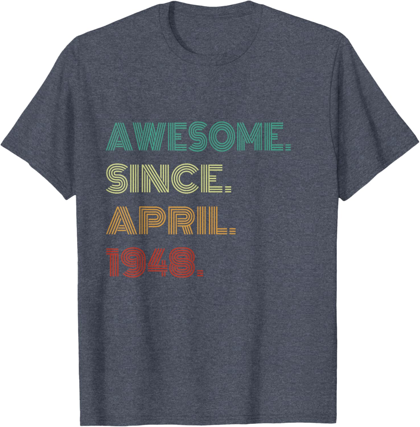 77 Awesome Years Since April 1948 77th Birthday T-Shirt Gift for Him/Her - 6