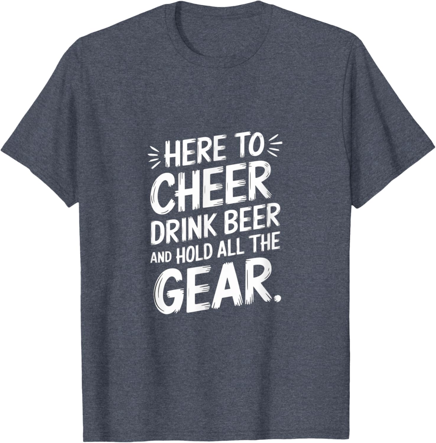 Here to Cheer Drink Beer and Hold Gear Fun T-Shirt for Party Lovers - 18