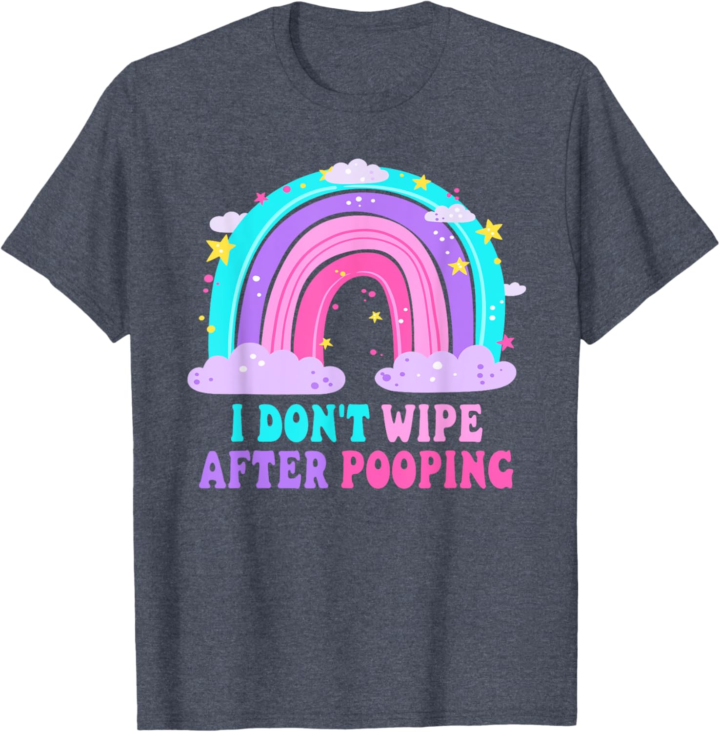 Funny Sarcastic T-Shirt I Don't Wipe After Pooping for Adults - 1
