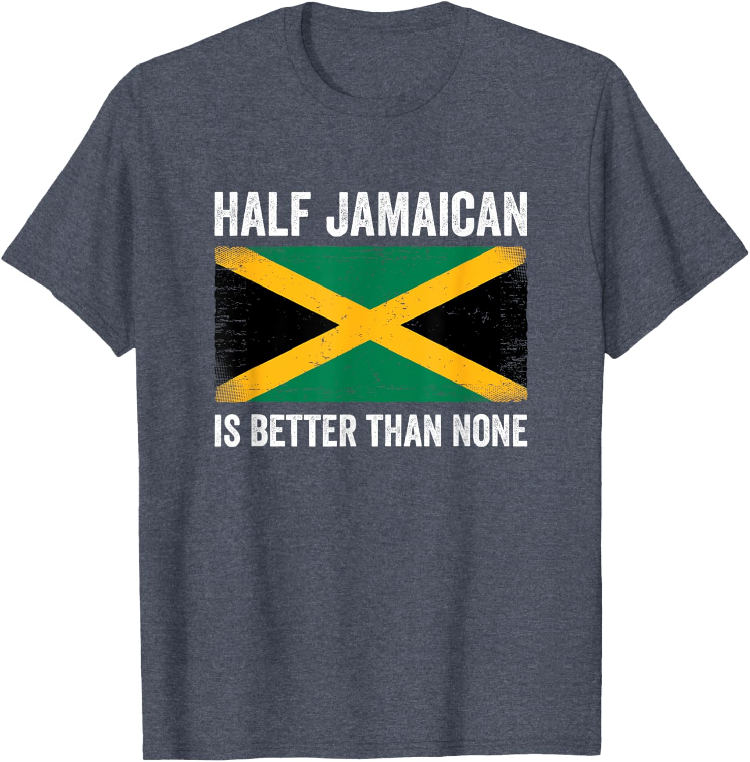 Half Jamaican Is Better Than None T-Shirt for Proud Jamaica Lovers - 13