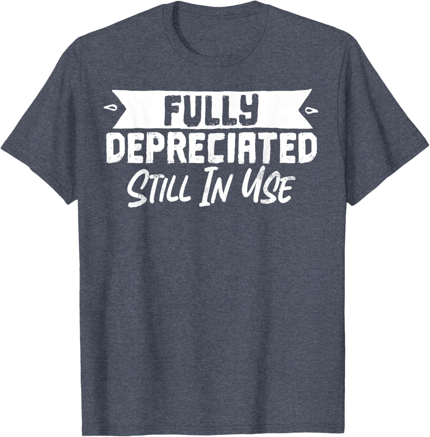 Fully Depreciated Still In Use T-Shirt for Fun and Casual Wear - 1