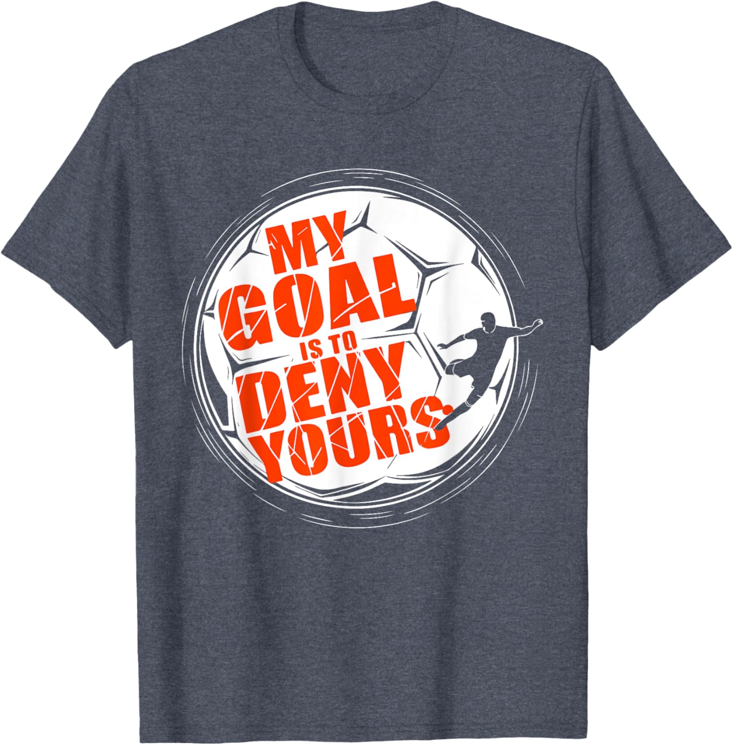 My Goal is to Deny Yours Soccer T-Shirt for Men and Boys Goalkeeper - 8