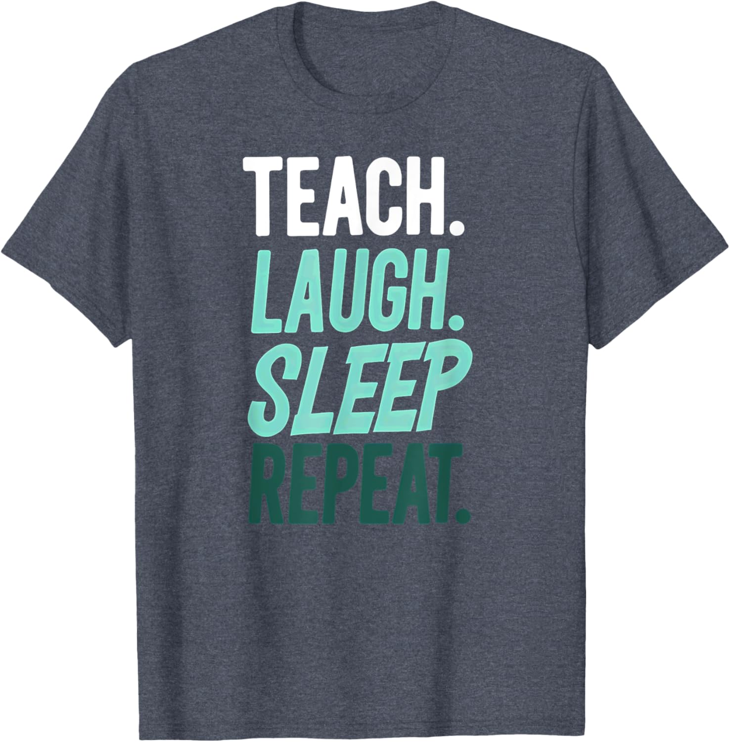 Teach Laugh Sleep Repeat Teacher T-Shirt for Educators and School Staff - 3