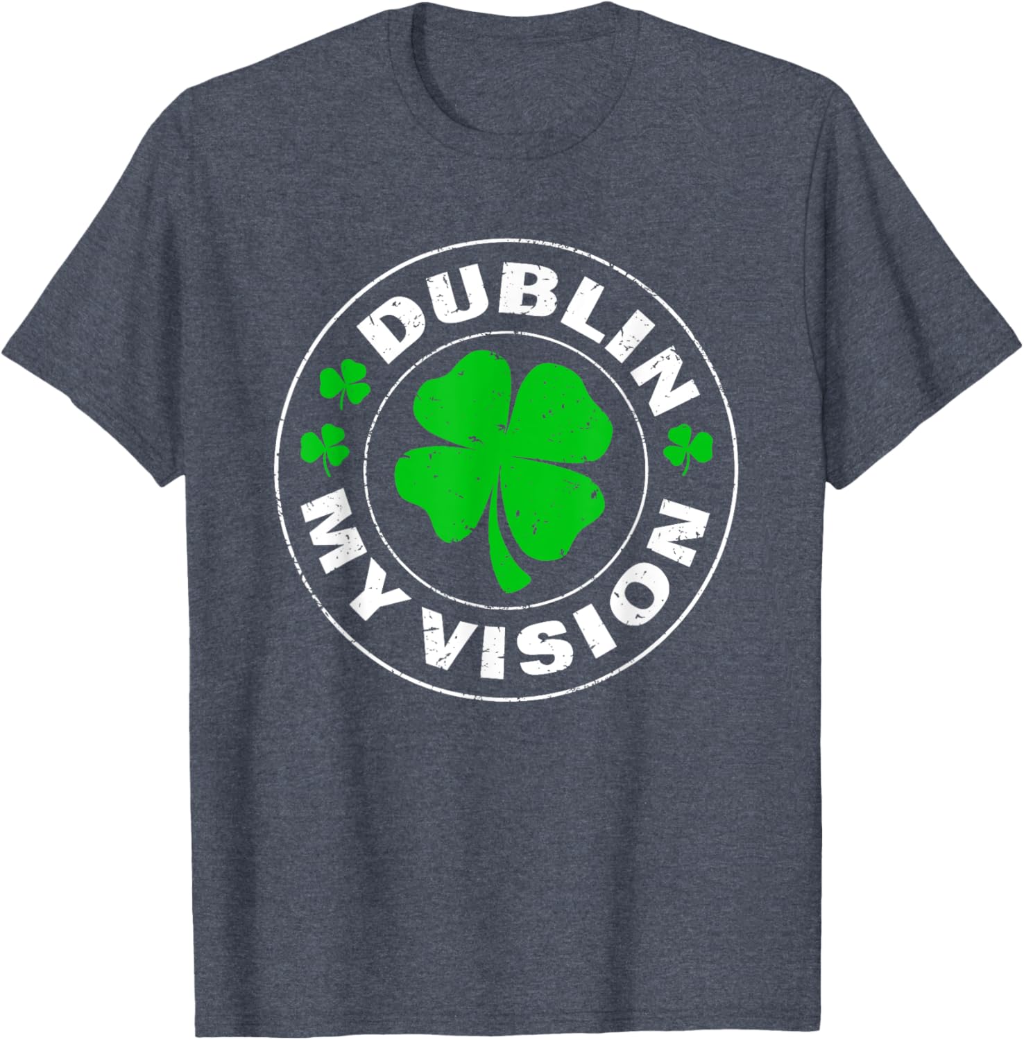 Dublin My Vision Funny St Patrick's Day Drunk Irish Festival T-Shirt - 24