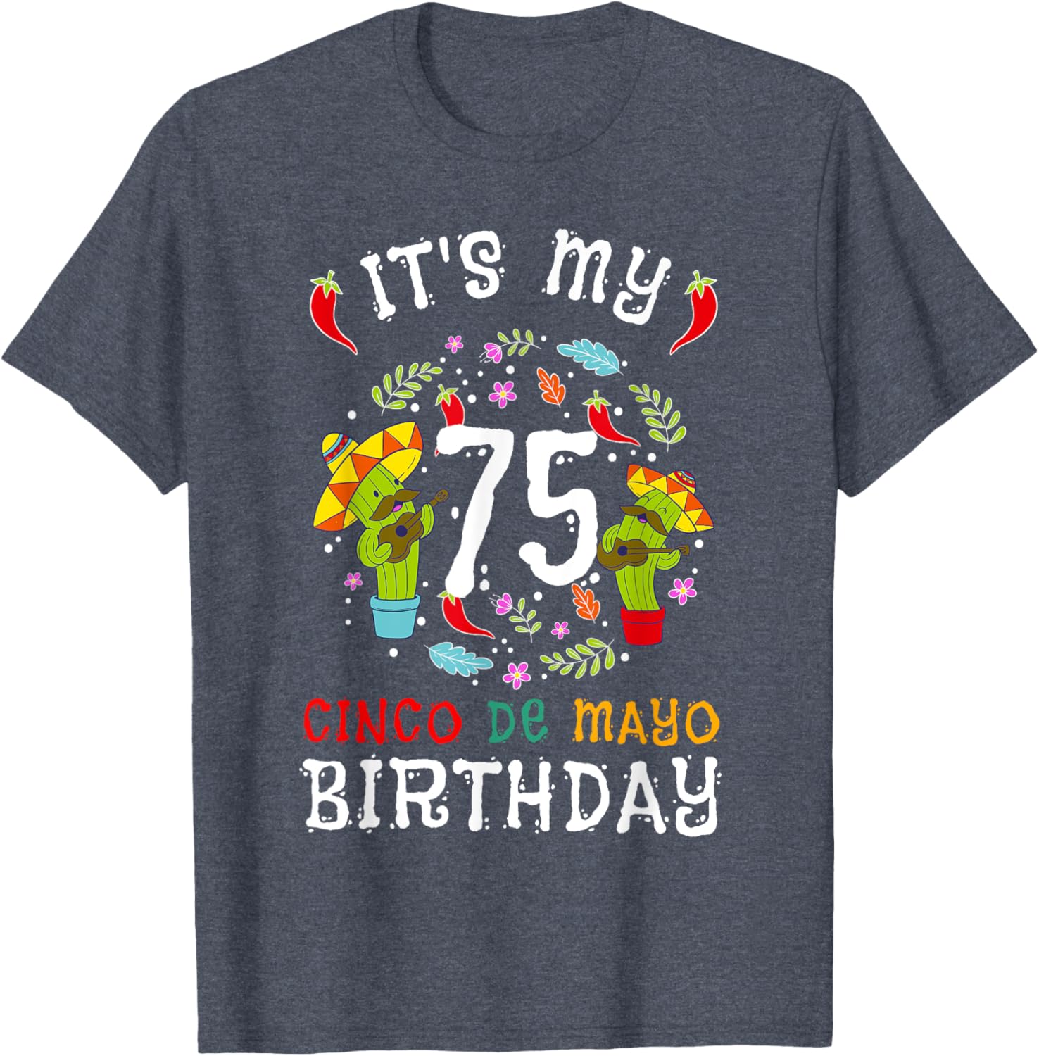 Celebrate 75th Birthday with Cinco De Mayo Mustache Men T-Shirt - 17