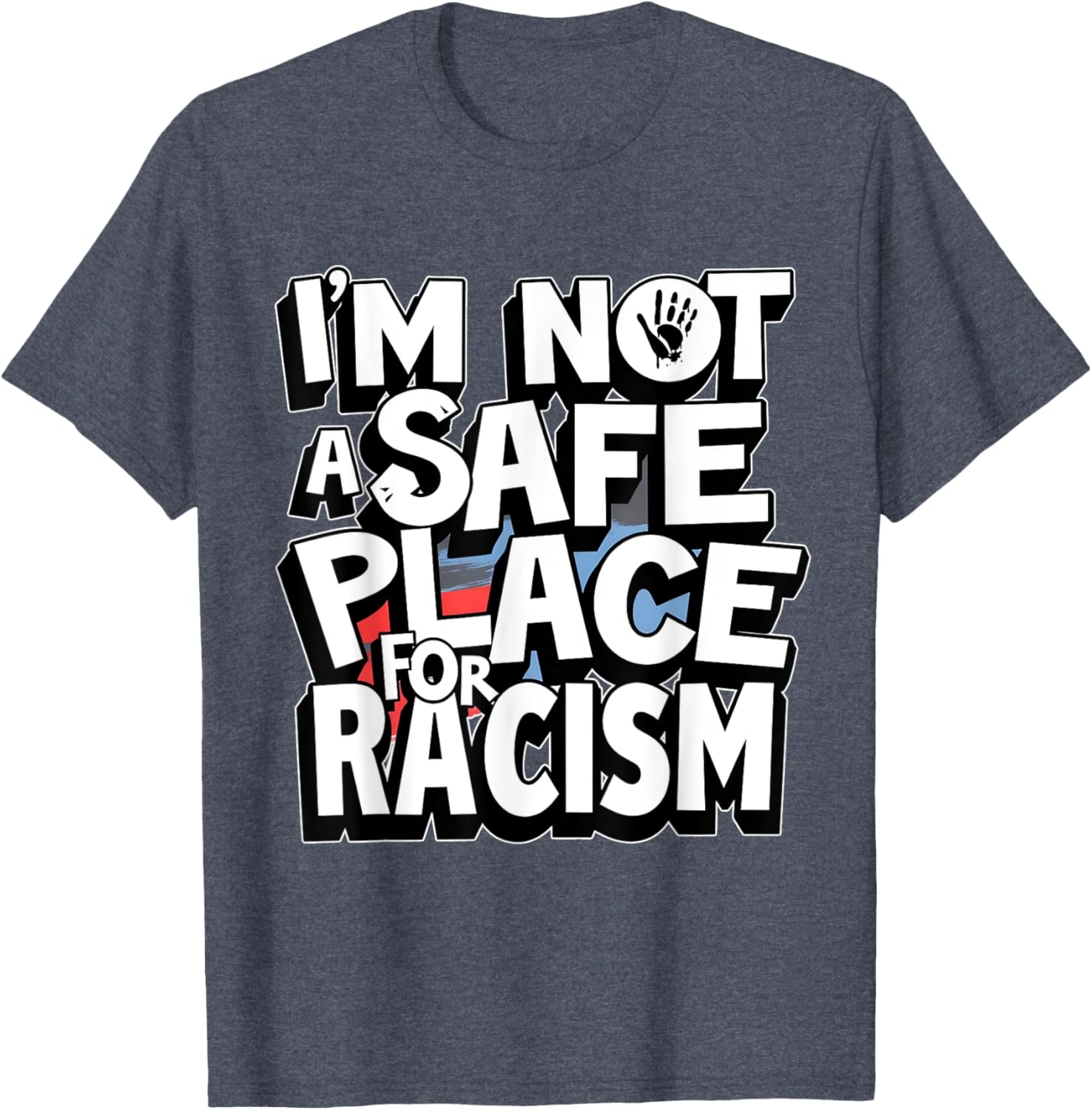 I'm Not A Safe Place For Racism T-Shirt for Men and Women - 2