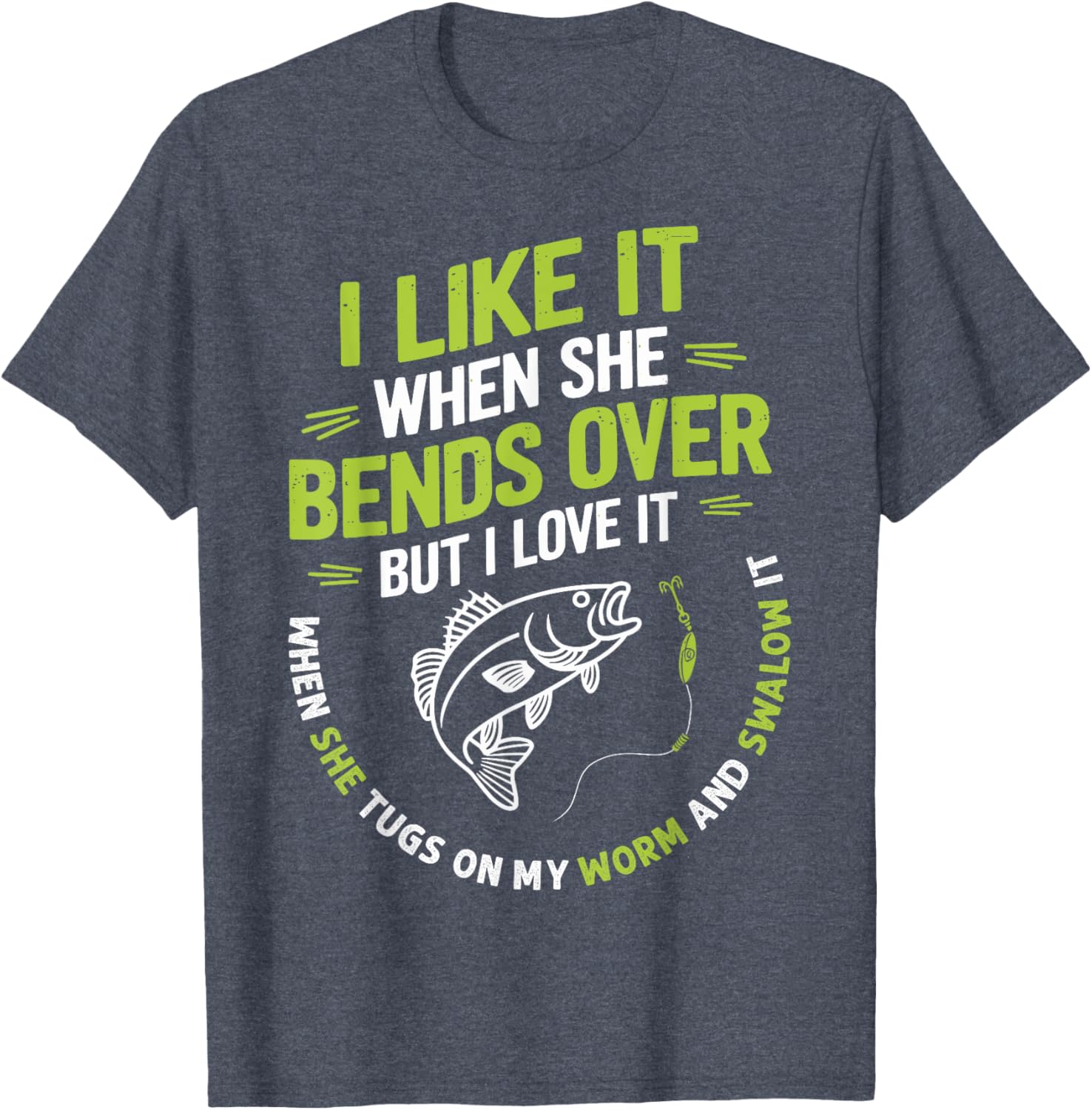 I Like it When She Bends Over Funny Fisherman T-Shirt for Anglers - 14