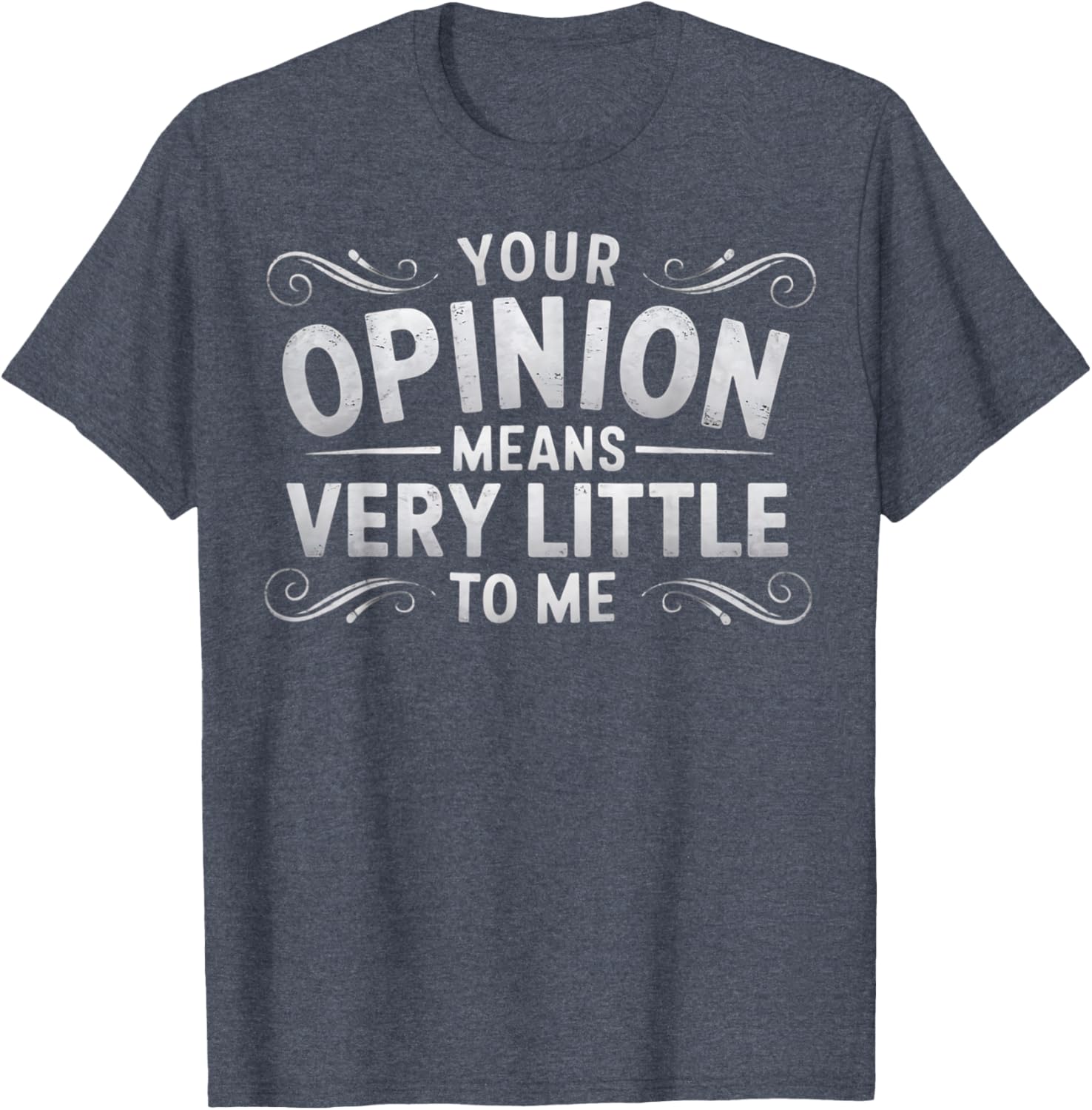 Funny Your Opinion Means Little T-Shirt for Casual Wear and Humor Lovers - 14