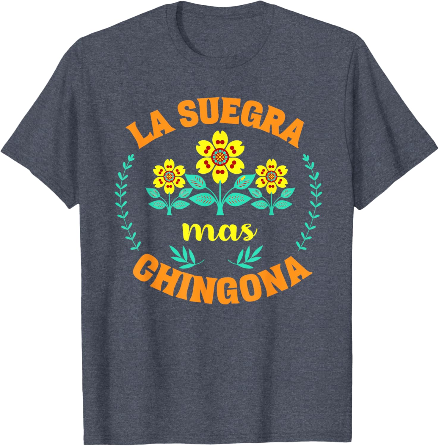 Funny La Suegra Mas Chingona Mother's Day T-Shirt for Loving Moms - 13