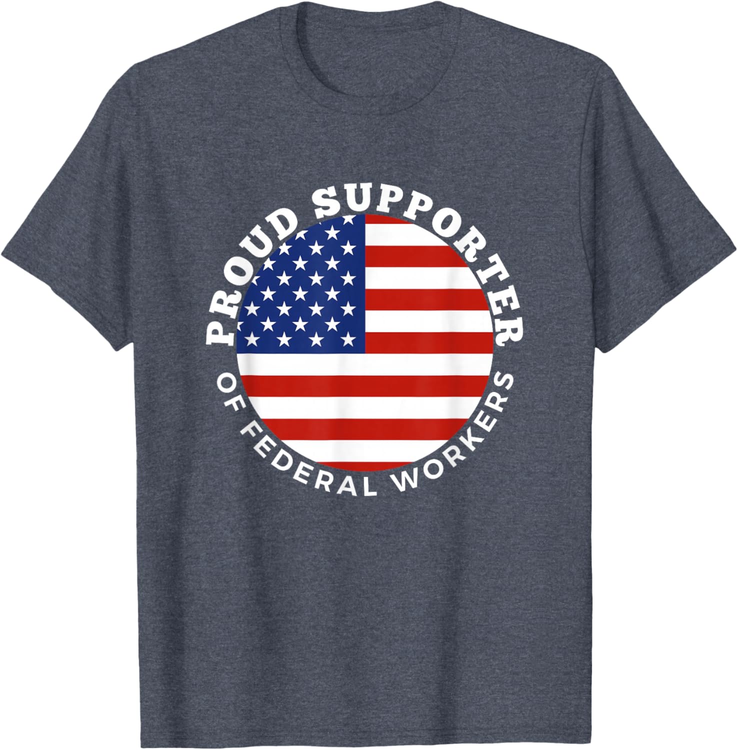Proud Supporter of Federal Workers T-Shirt | Perfect Gift for Federal Employees - 3