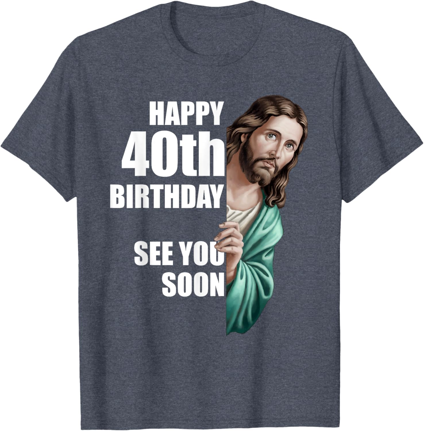 Happy 40th Birthday Jesus Design T-Shirt for Fun Celebrations - 3