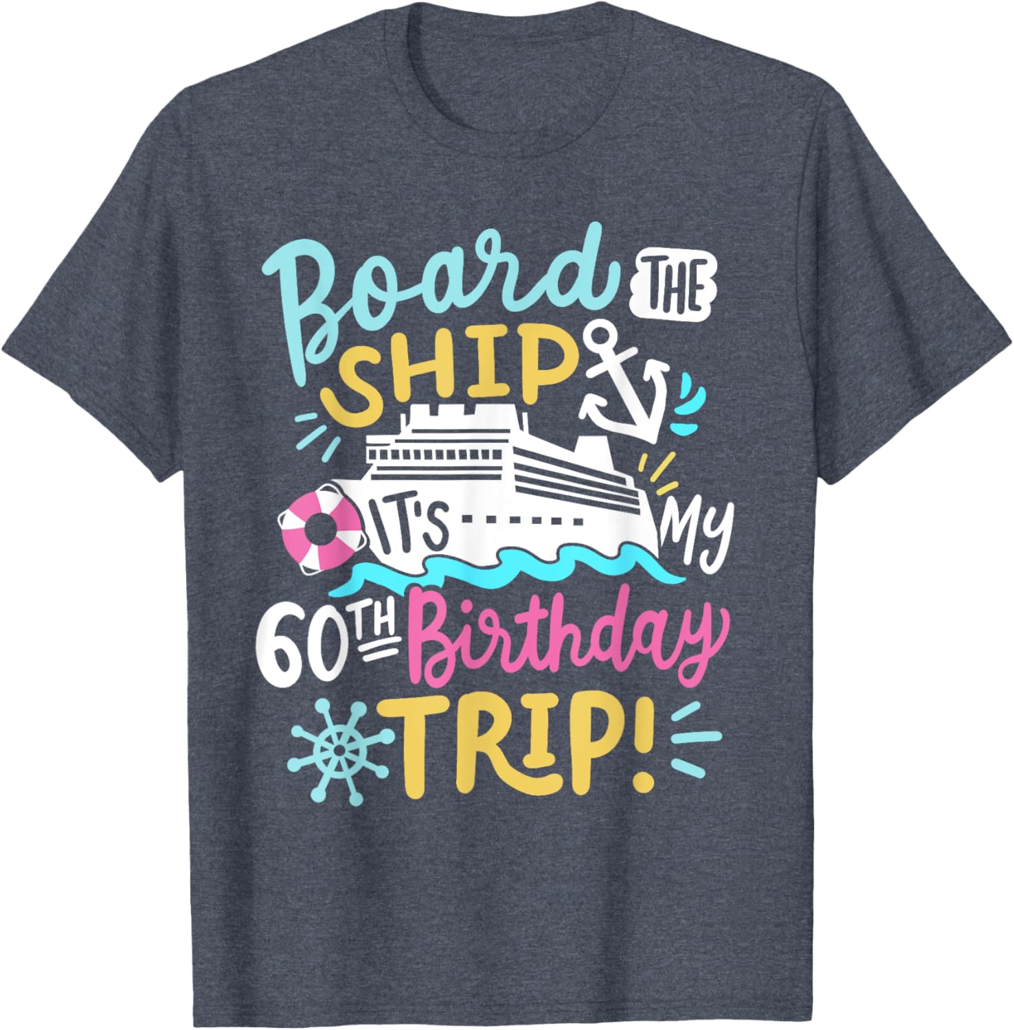 Celebrate 60th Birthday with Fun Cruise Vacation T-Shirt for All Ages - 18