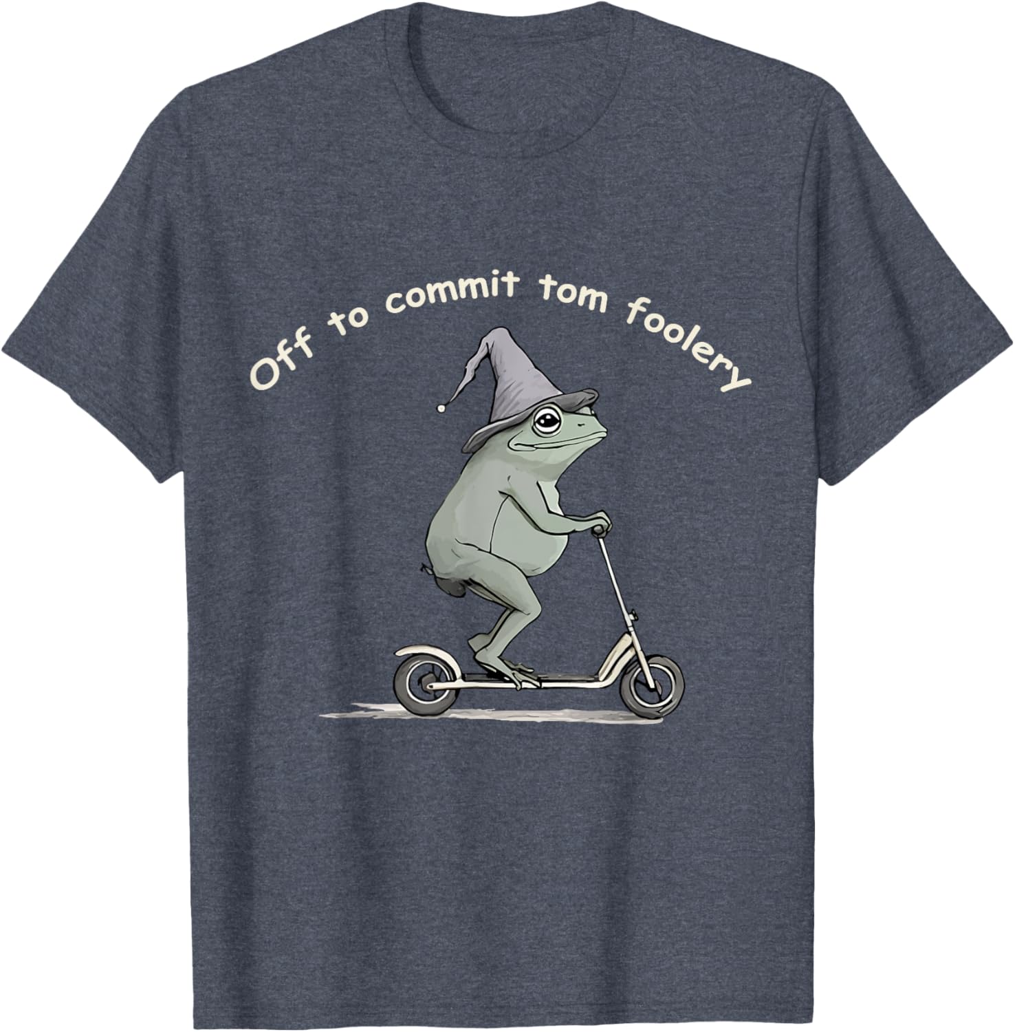 Funny Frog T-Shirt Off To Commit Tom Foolery Humorous Gift for All - 20