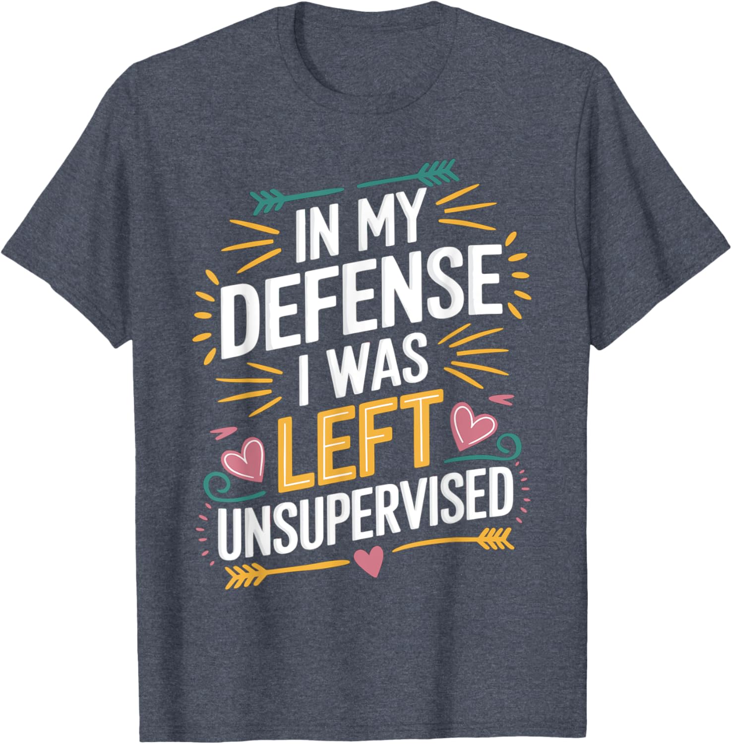 Funny In My Defense I Was Left Unsupervised Vintage Jokes T-Shirt - 9