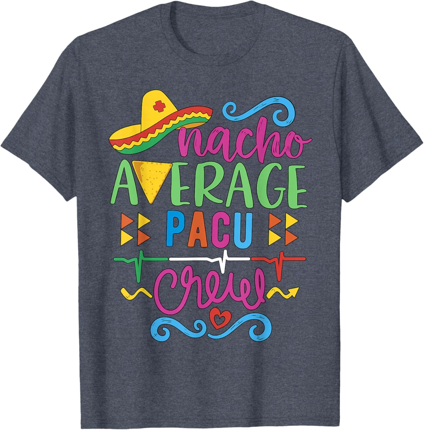 Recovery Room Nurse Techs Nacho Average PACU Crew T-Shirt for Comfort - 12
