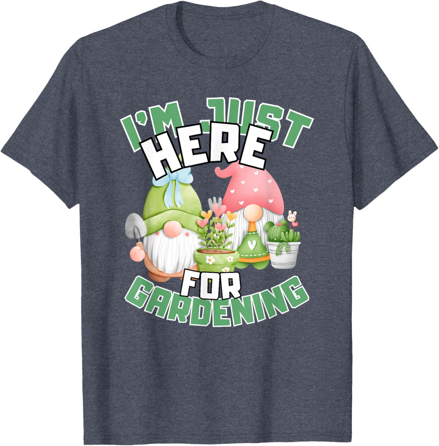 Funny Gardening Lover T-Shirt I'm Just Here For Gardening Gift Idea - 10