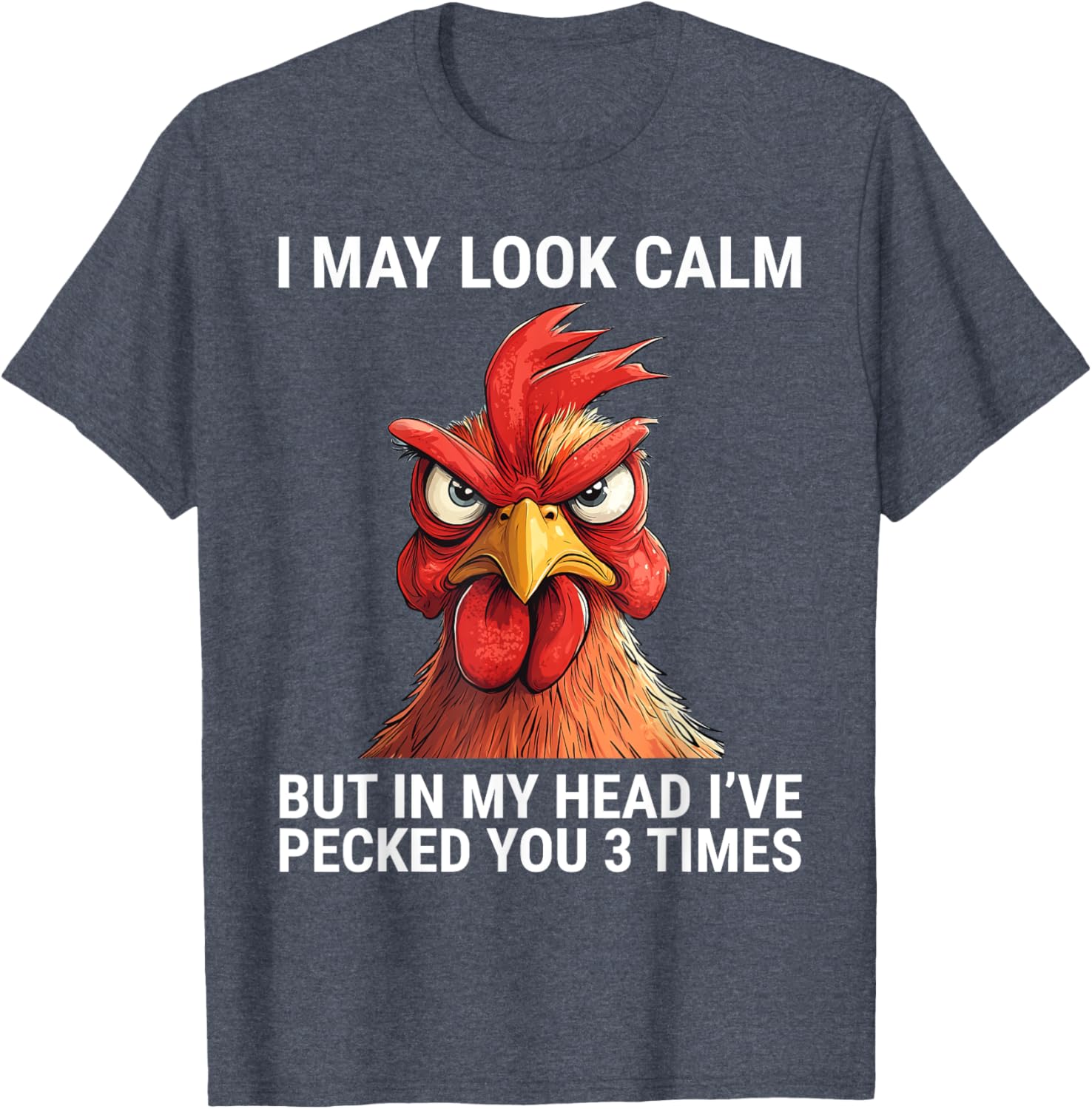 I May Look Calm But In My Head I've Pecked You 3 Times Tee Shirt - 11