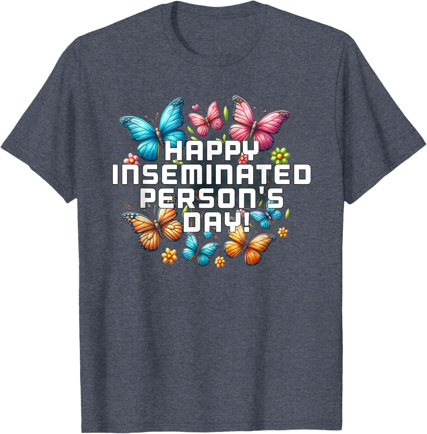 Mom Happy Inseminated Person's Day Mother's Day T-Shirt Gift Idea - 12