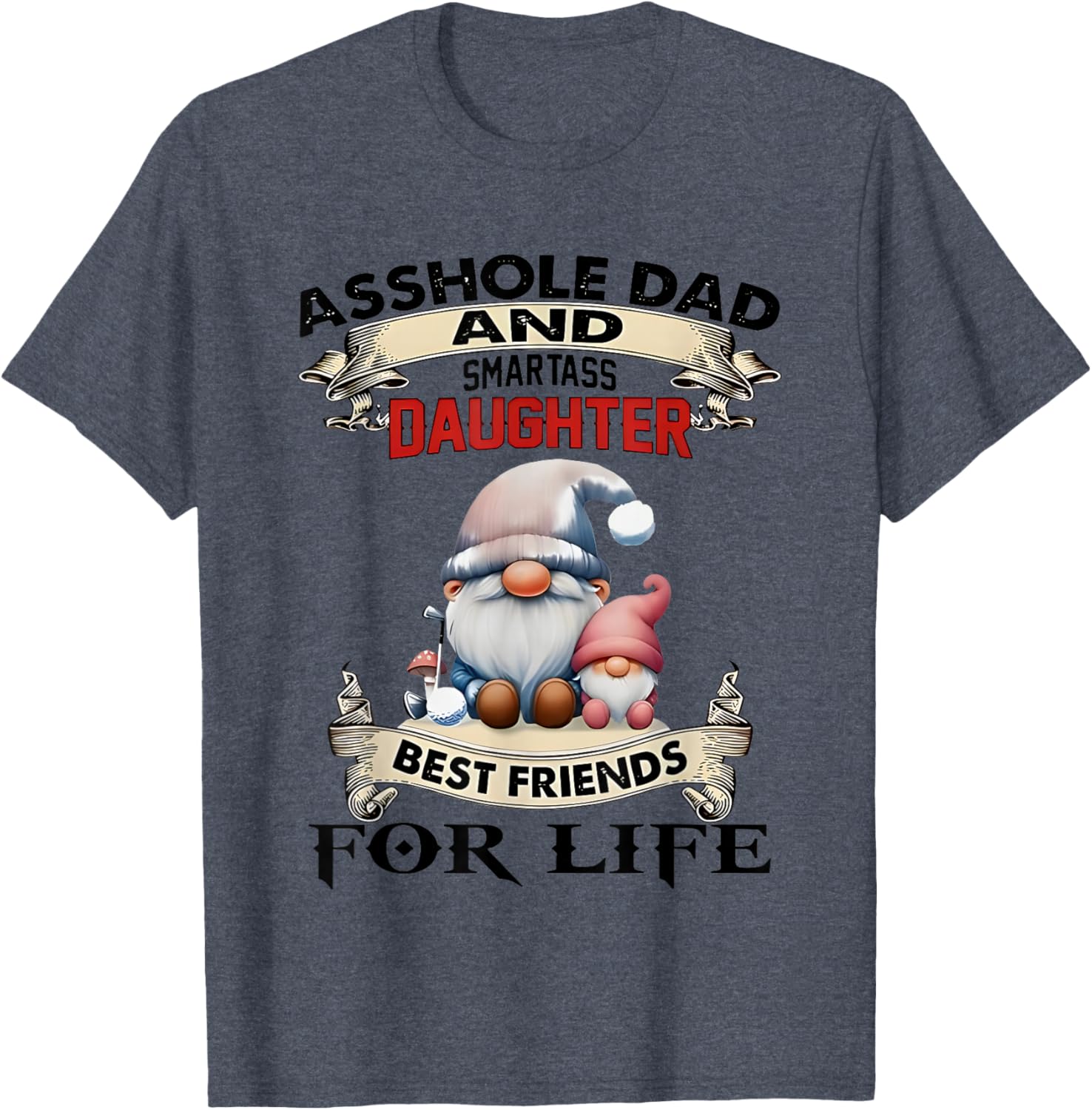 Gnome Dad and Smartass Daughter Best Friends T-Shirt for Fun Loving Pair - 3