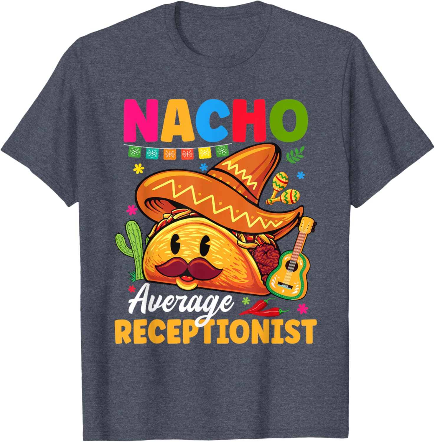 Nacho Average Receptionist Cinco De Mayo Fiesta T-Shirt for Fun Celebrations - 17