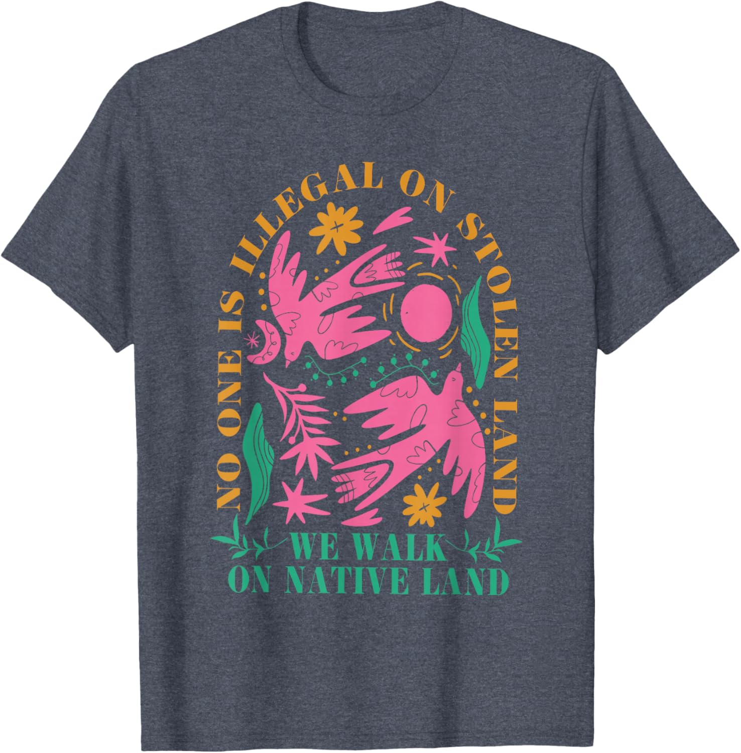 No One Is Illegal On Stolen Land Native Land T-Shirt for Activists - 2
