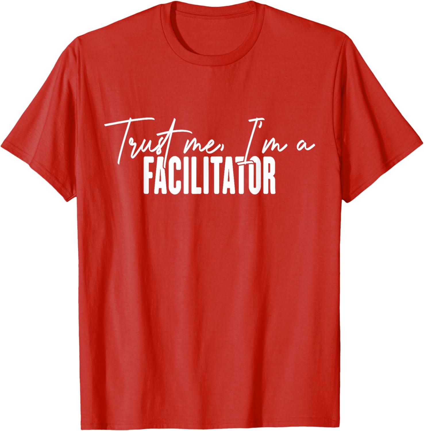 Funny Facilitator Gifts Trust Me I'm a Facilitator T-Shirt for Fun Events - 14