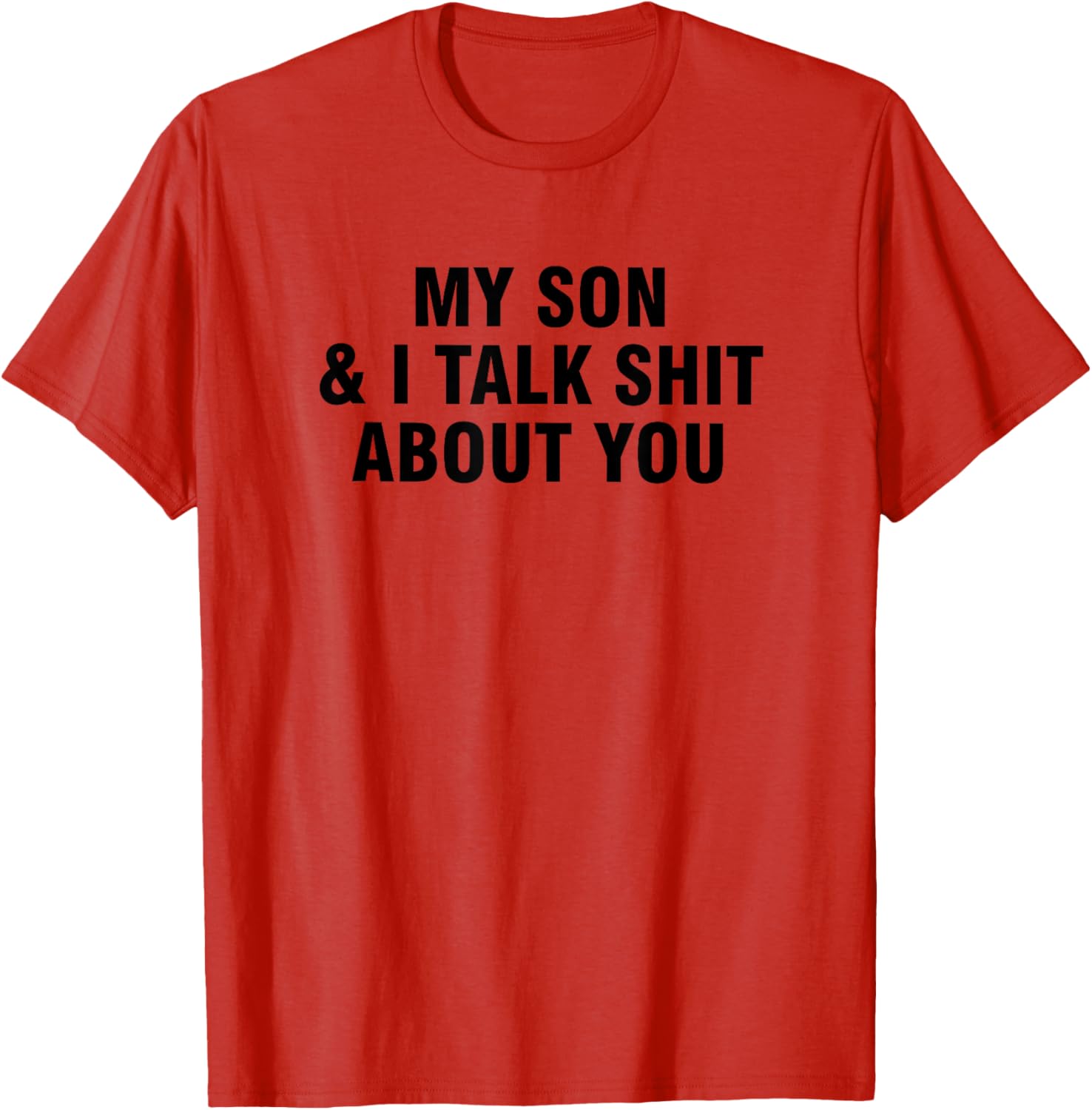 Funny My Son and I Talk About You T-Shirt for Family Humor Lovers - 13
