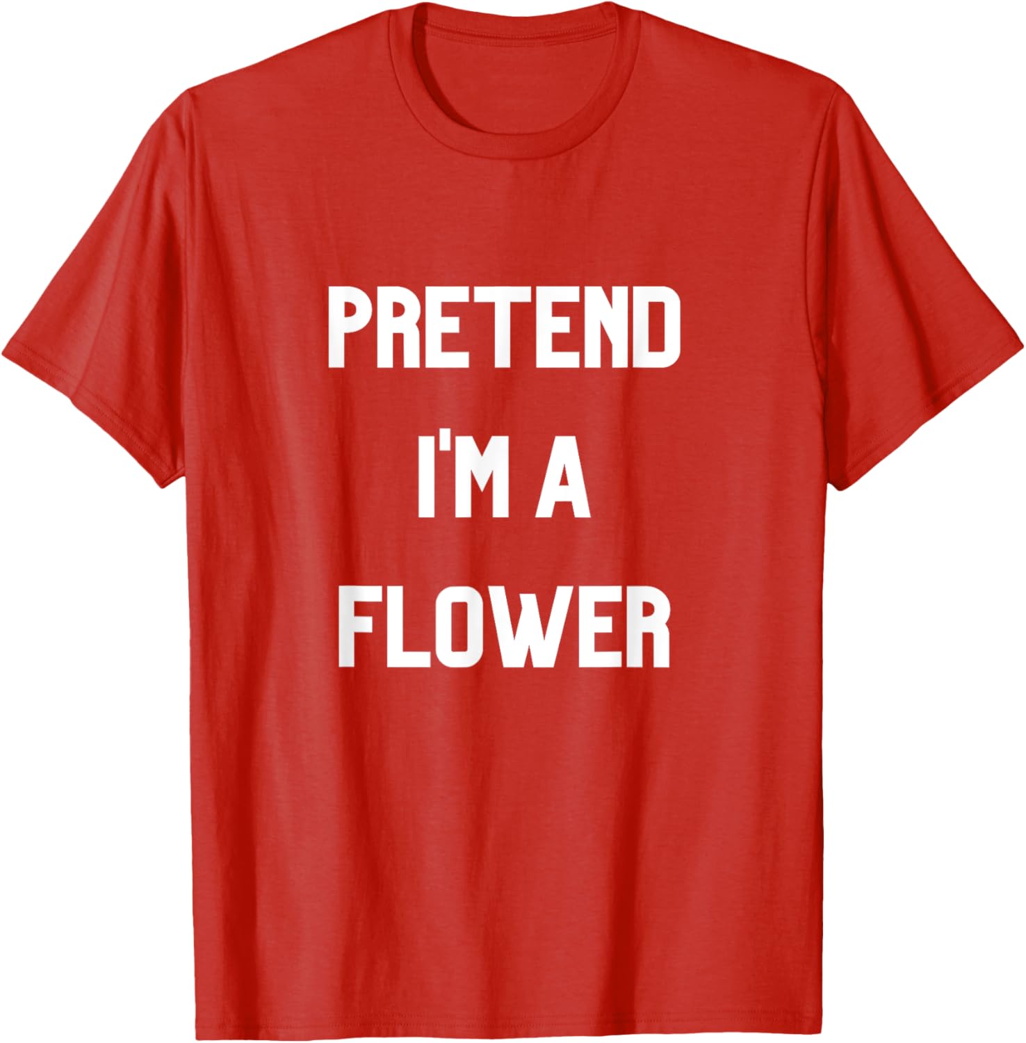 Pretend I'm a Flower T-Shirt Fun Floral Design for Nature Lovers - 1