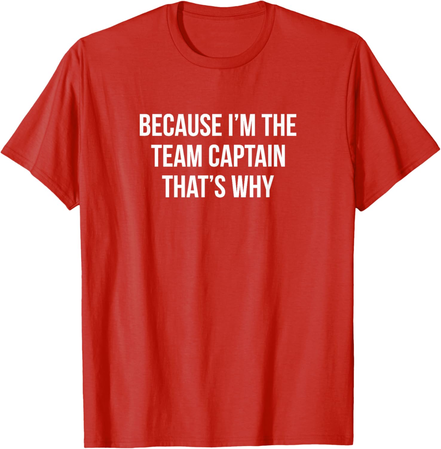 Because I'm The Team Captain T-Shirt for Sports Enthusiasts and Leaders - 21