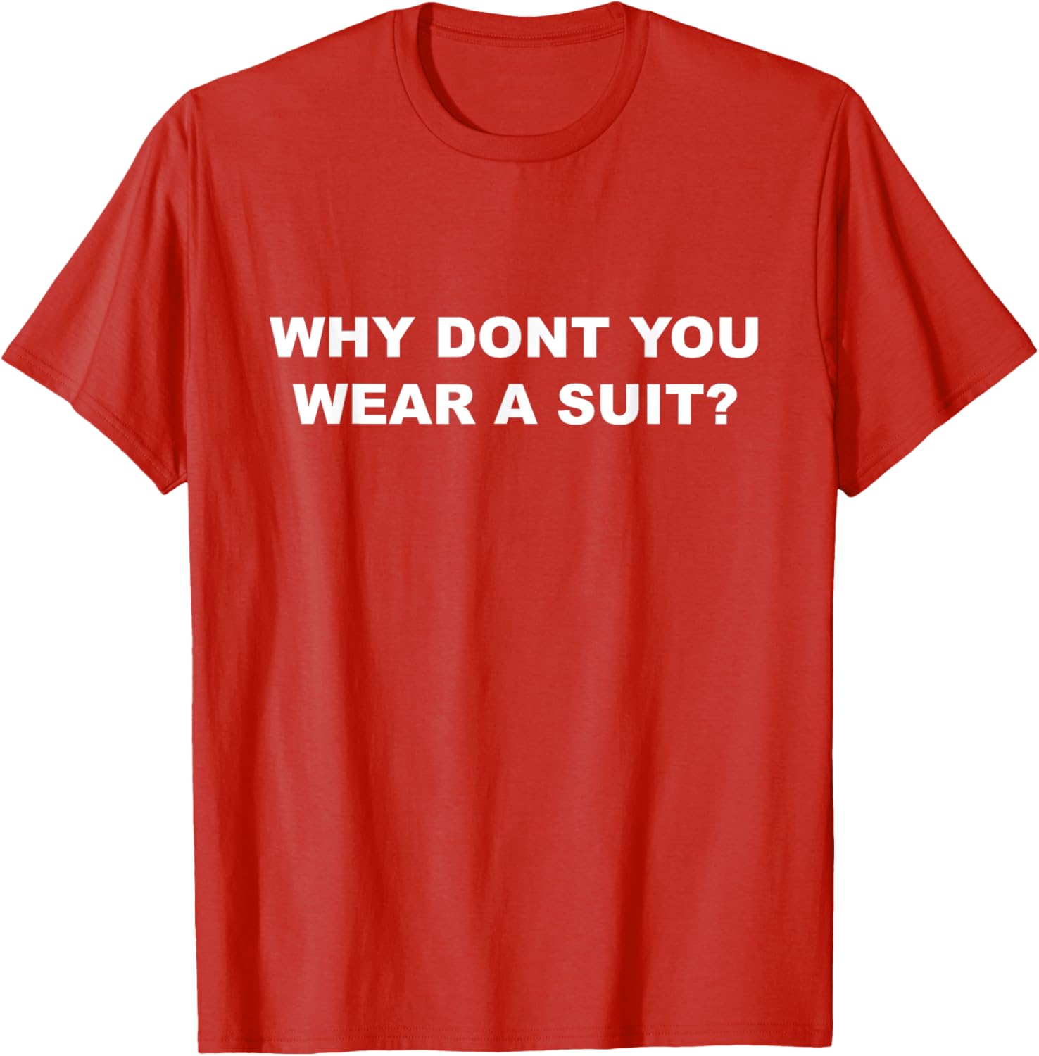 Why Don’t You Wear a Suit T-Shirt – Casual Fun for Every Occasion - 11