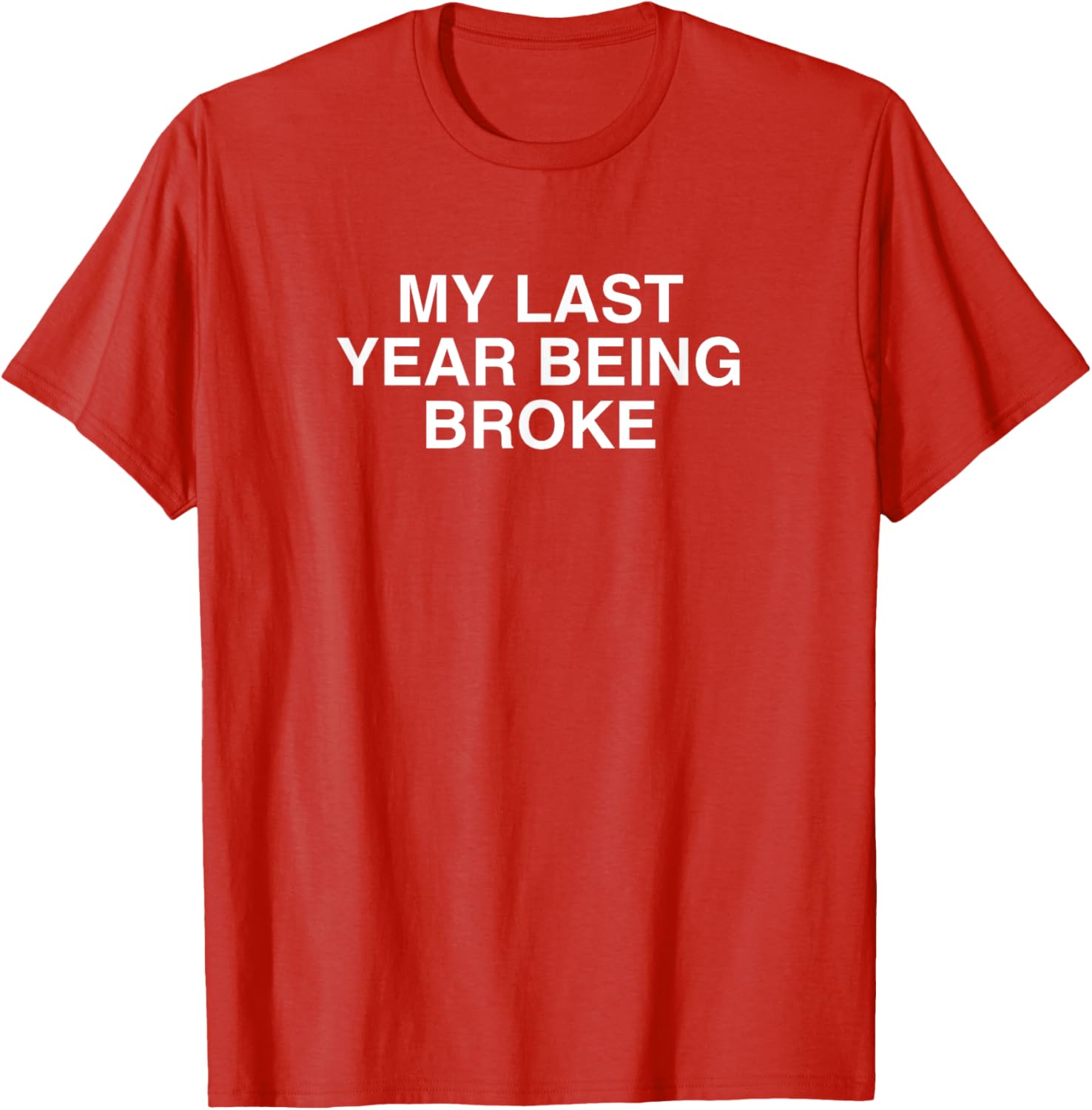 My Last Year Being Broke Hustler Mindset Grind T-Shirt for Entrepreneurs - 7